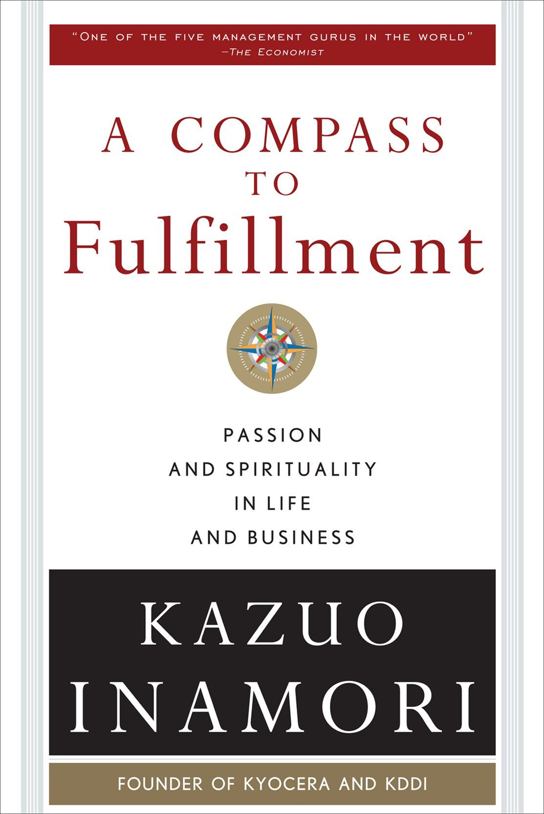 A Compass to Fulfillment: Passion and Spirituality in Life and Business by Kazuo Inamori (Author) book cover