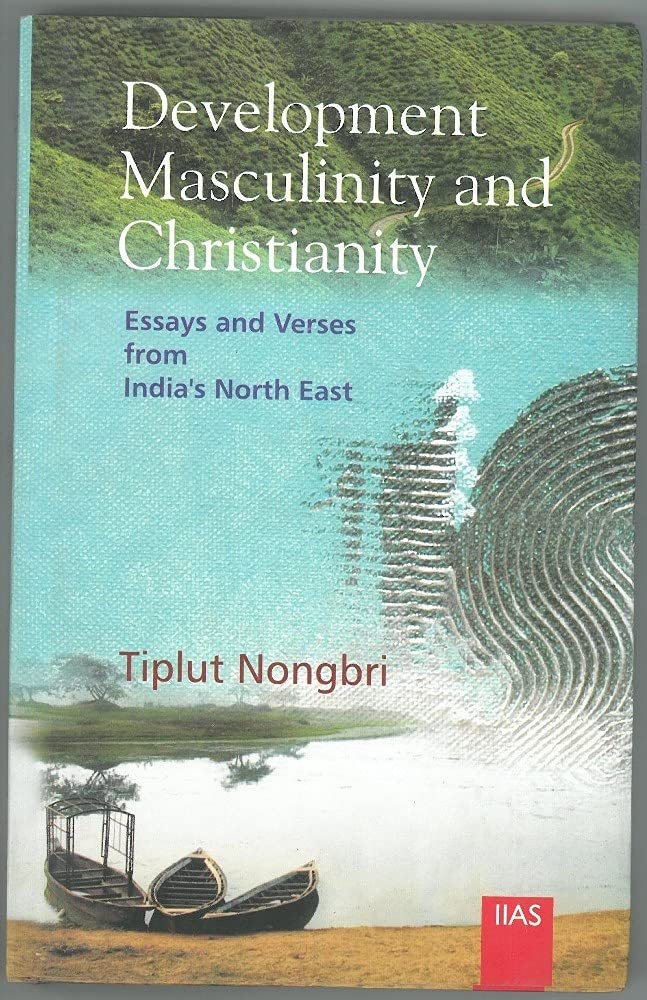 Development, Masculinity and Christianity: Essays and Verses from India s North East book cover