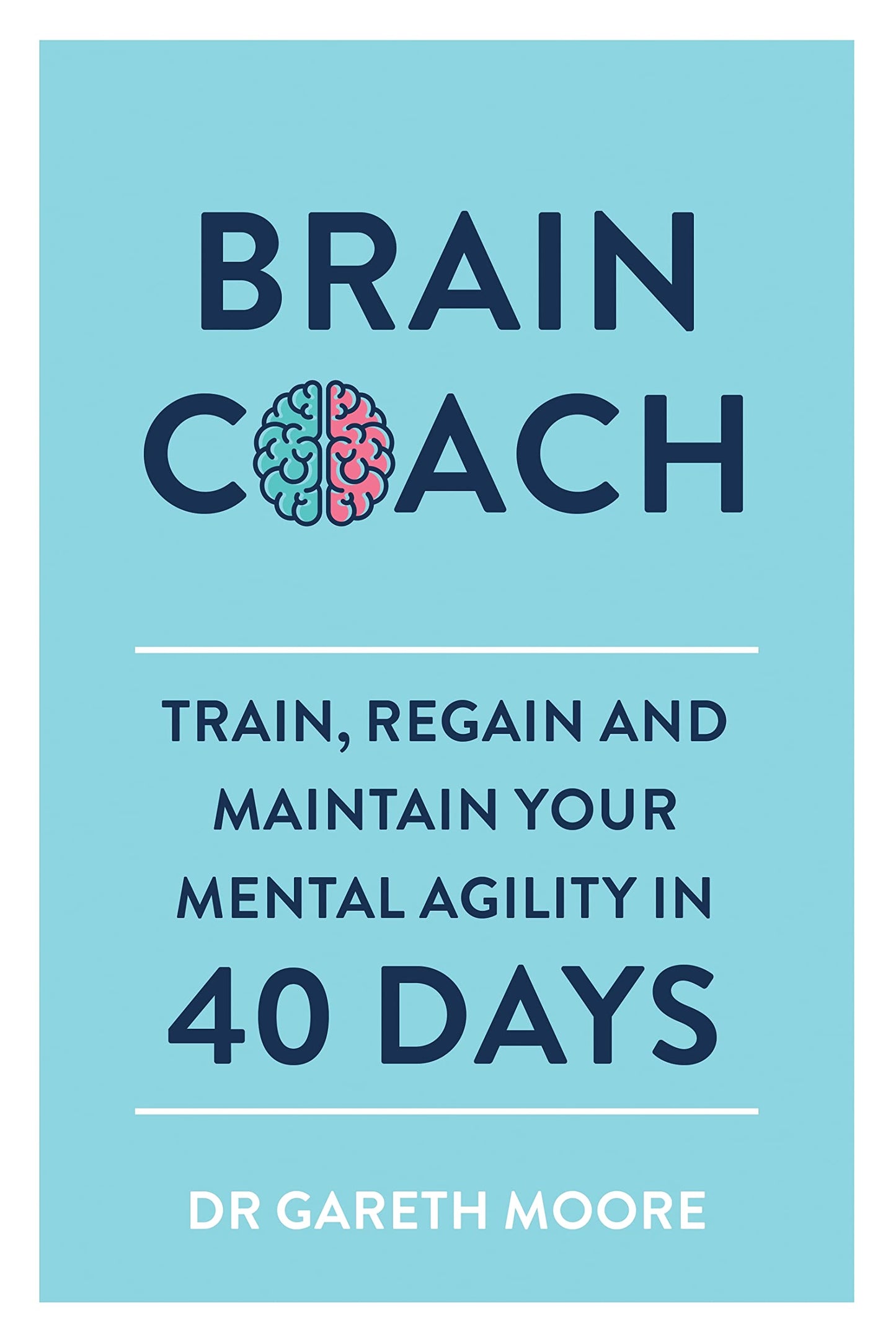 Brain Coach: Train, Regain and Maintain Your Mental Agility in 40 Days book cover