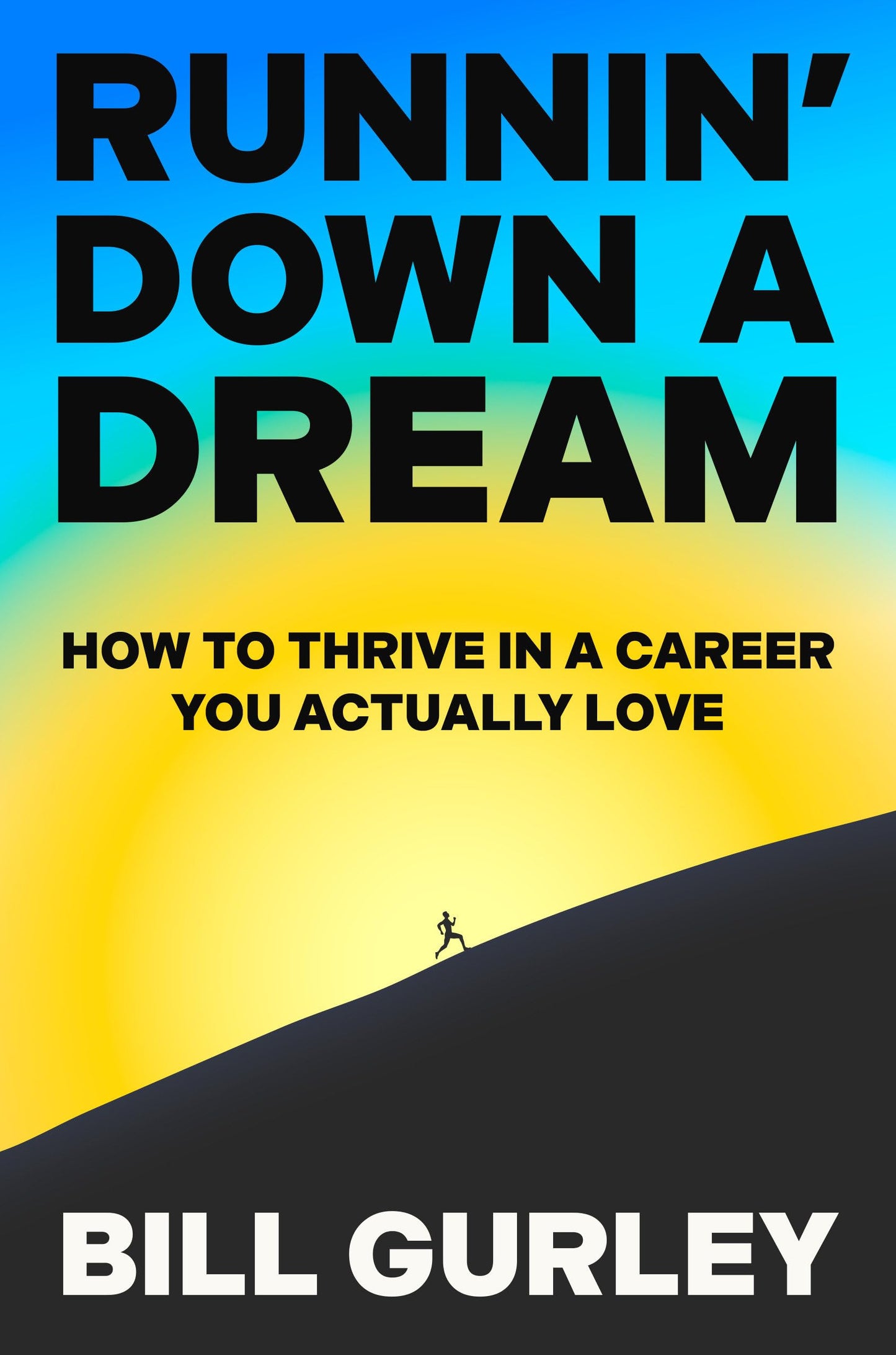 Runnin' Down a Dream: How to Thrive in a Career You Actually Love