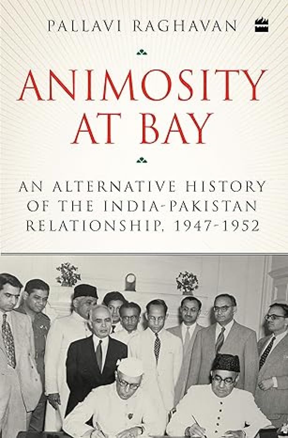 ANIMOSITY AT BAY AN ALTERNATIVE HISTORY OF THE INDIA-PAKISTAN RELATIONSHIP, 1947-52 book cover