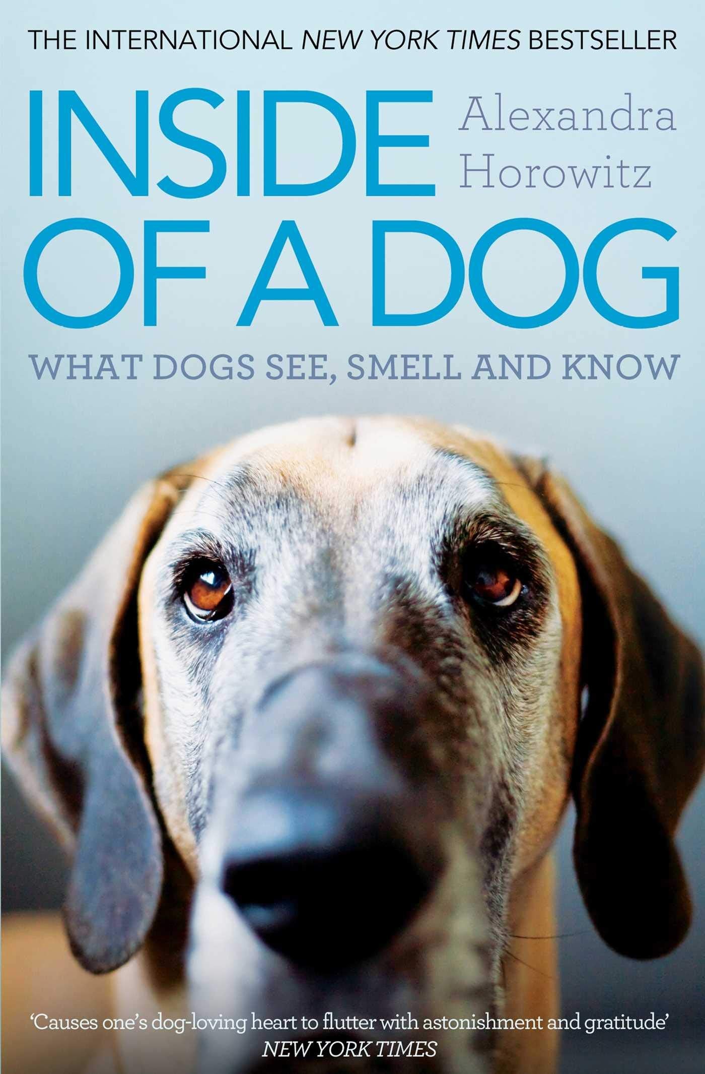 Inside of a Dog: What Dogs See Smell and Know by Alexandra Horowitz book cover
