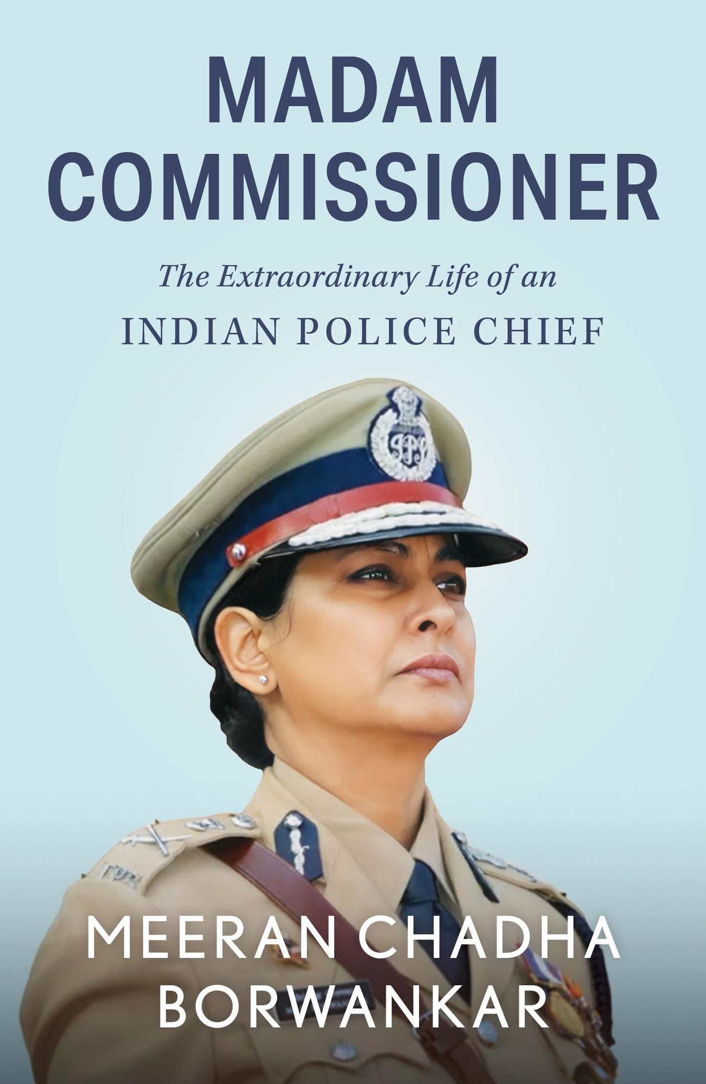 Madam Commissioner: The Extraordinary Life of an Indian Police Chief