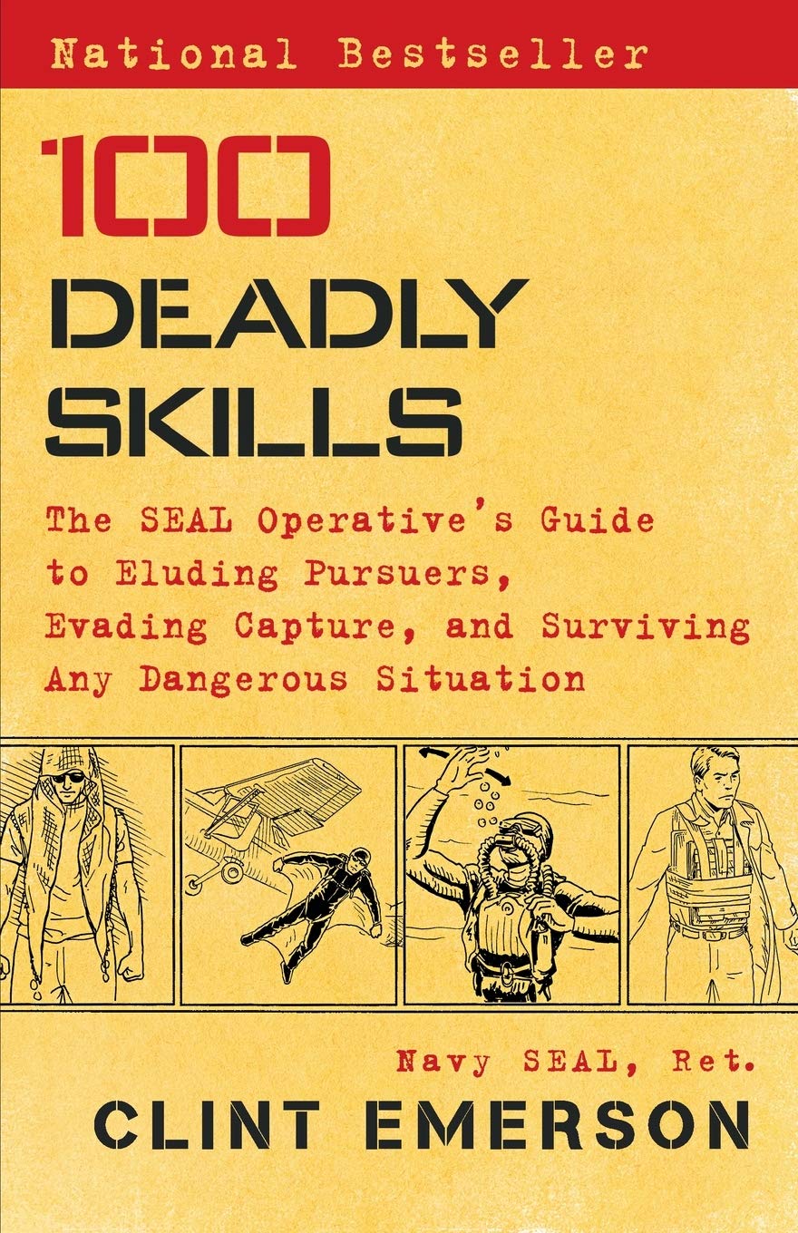 100 Deadly Skills: The SEAL Operative's Guide to Eluding Pursuers Evading Capture and Surviving Any Dangerous Situation by Clint Emerson book cover