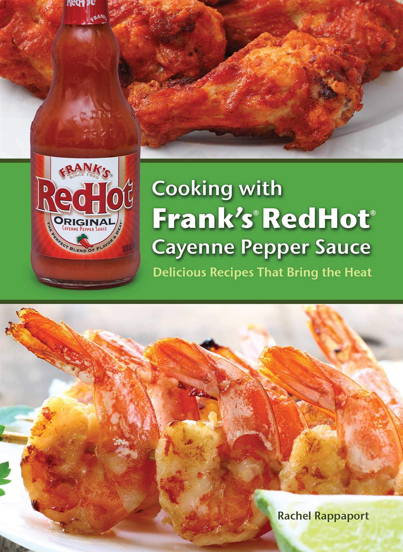 Cooking with Franks RedHot Cayenne Pepper Sauce: Delicious Recipes That Bring the Heat book cover