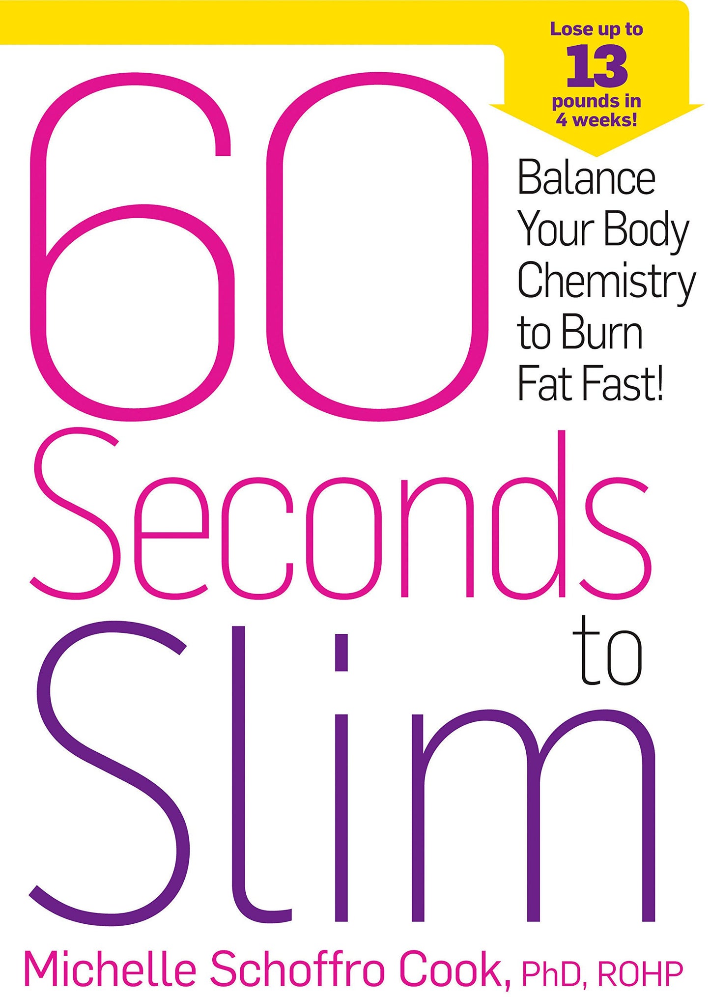 60 Seconds to Slim: Balance Your Body Chemistry to Burn Fat Fast! by Michelle Schoffro Cook book cover