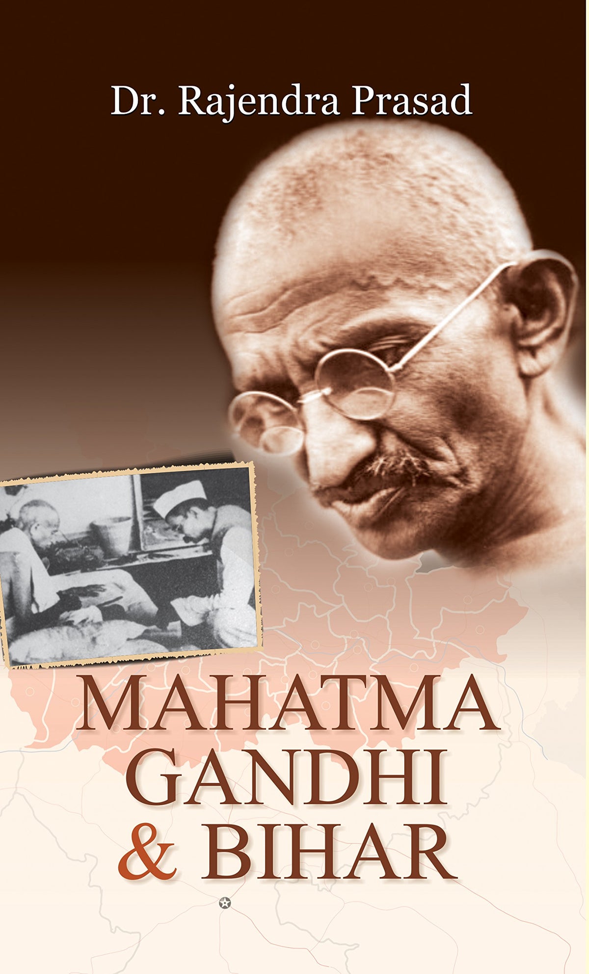 Mahatma Gandhi And Bihar by Dr. Rajendra Prasad
