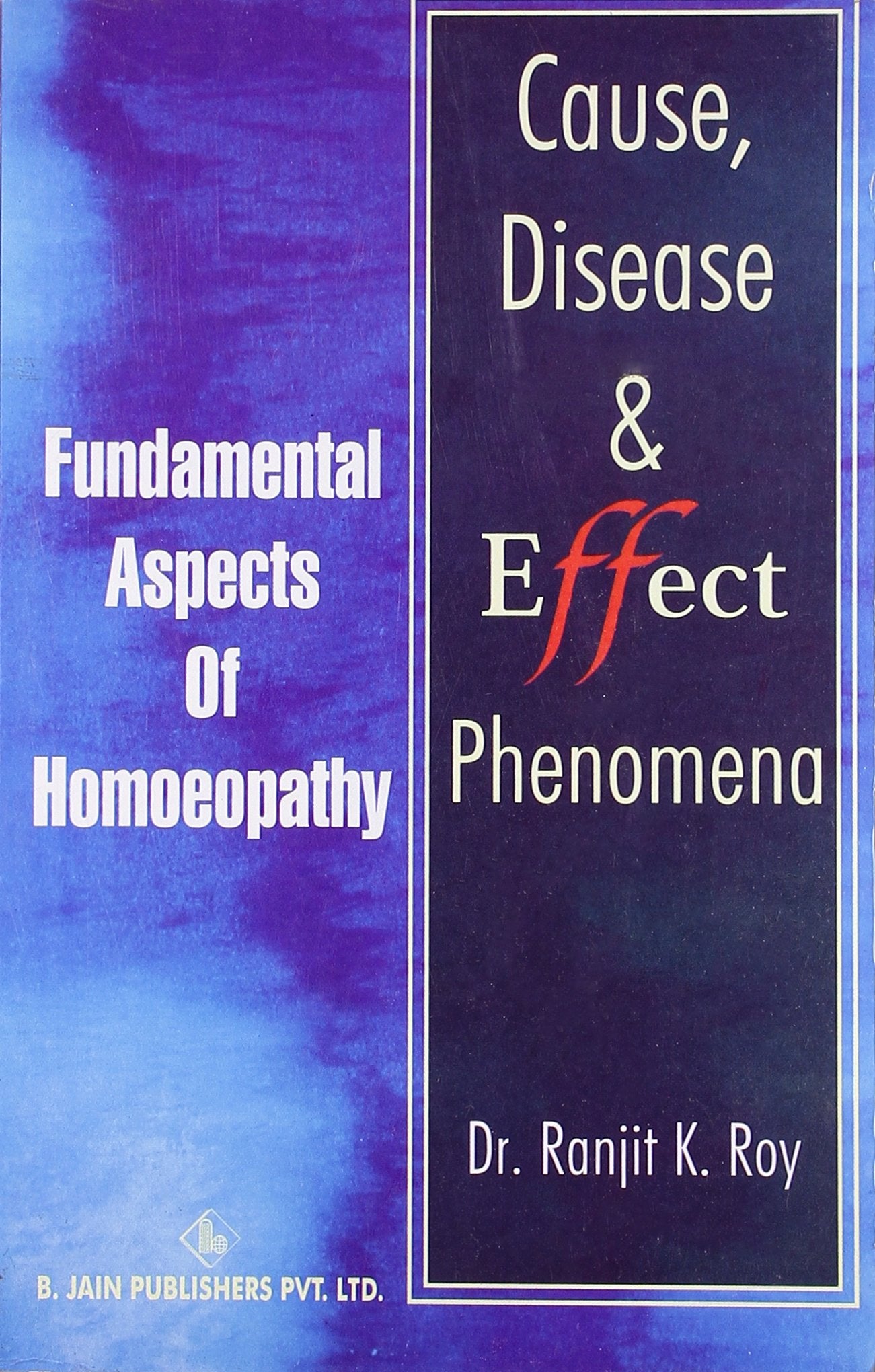 CAUSES , DISEASE AND EFFECT PHENOMENA:FUNDAMENTAL ASPECTS OF HOMOEOPATHY book cover