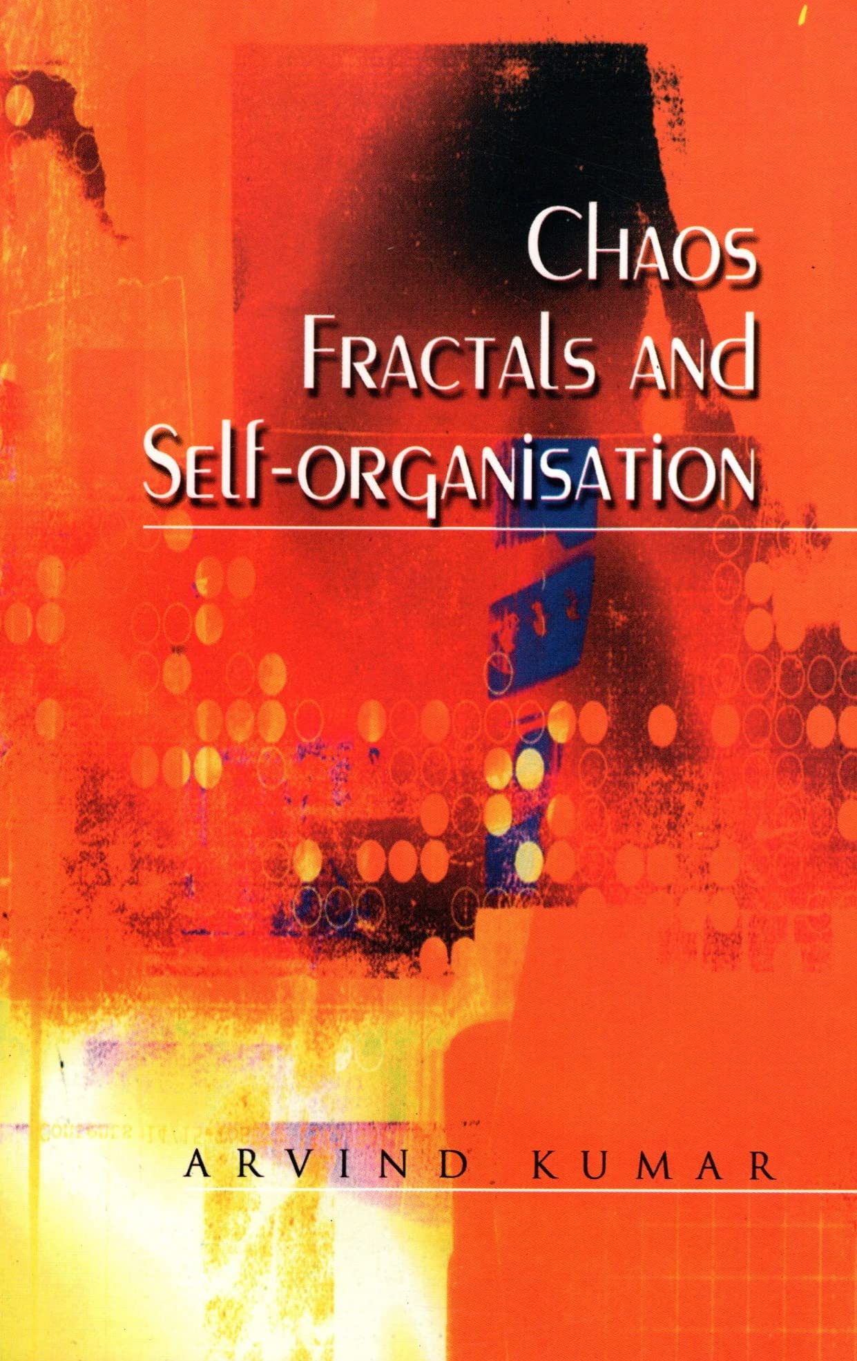 CHAOS, FRACTUALS AND SELF ORGANISATI book cover