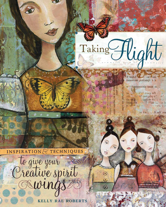 Taking Flight: Inspiration And Techniques To Give Your Creative Spirit Wings book cover