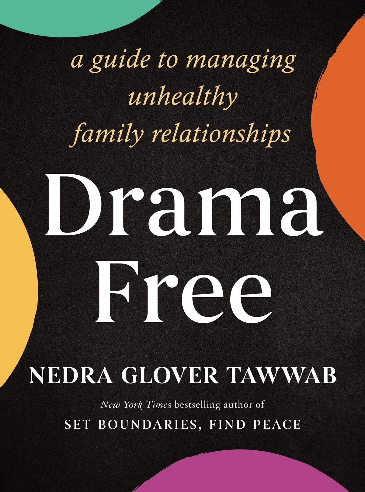 Drama-Free: A Guide to Managing Unhealthy Family Relationships book cover