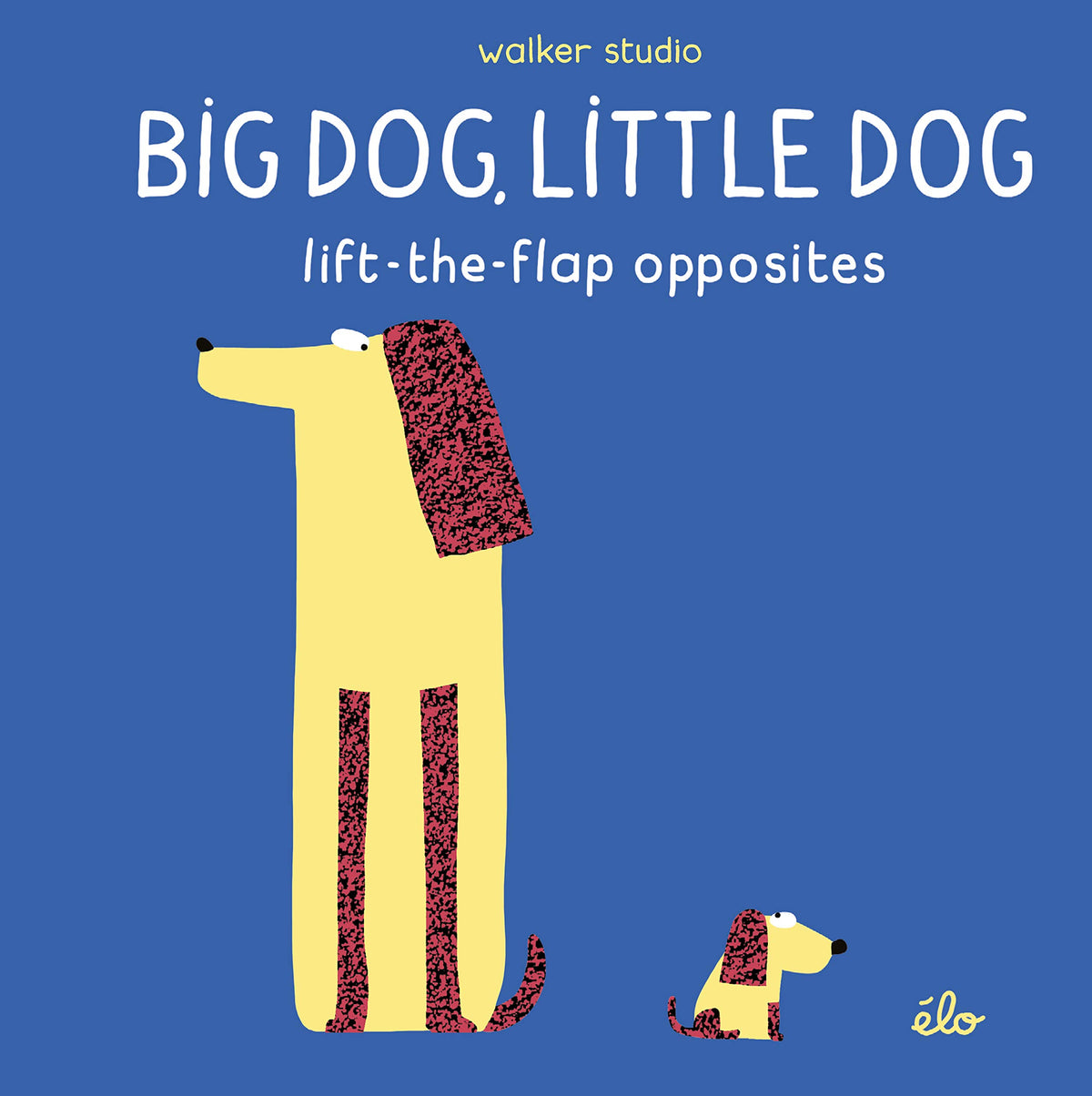 Big Dog, Little Dog: Lift-the-Flap Opposites (Walker Studio) book cover
