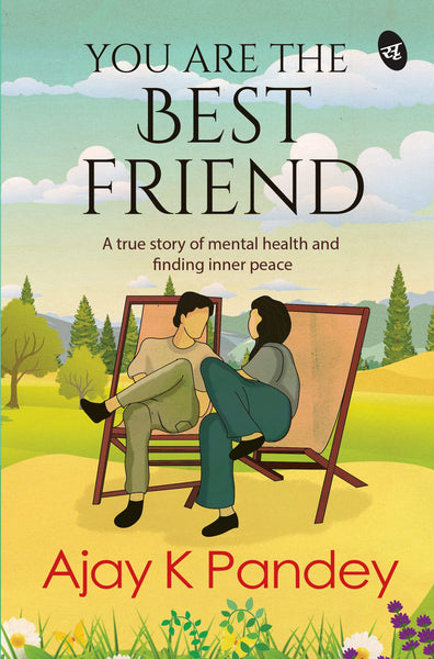 You Are the Best Friend: A True Story of Falling in Love & Finding Inner Peace