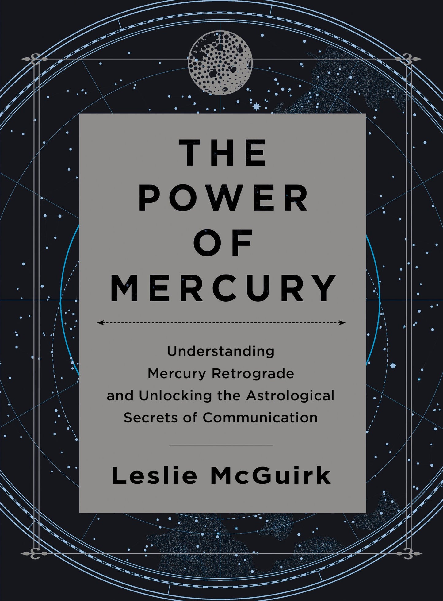 The Power of Mercury: Understanding Mercury Retrograde and Unlocking the Astrological Secrets of Com book cover