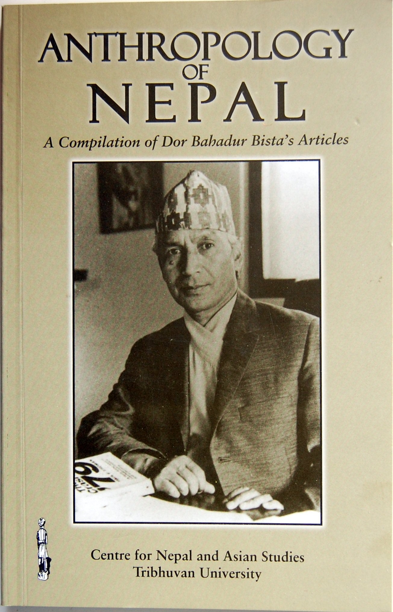 Anthropology of Nepal A Compilation of Dor Bahadur Bista's Articles book cover
