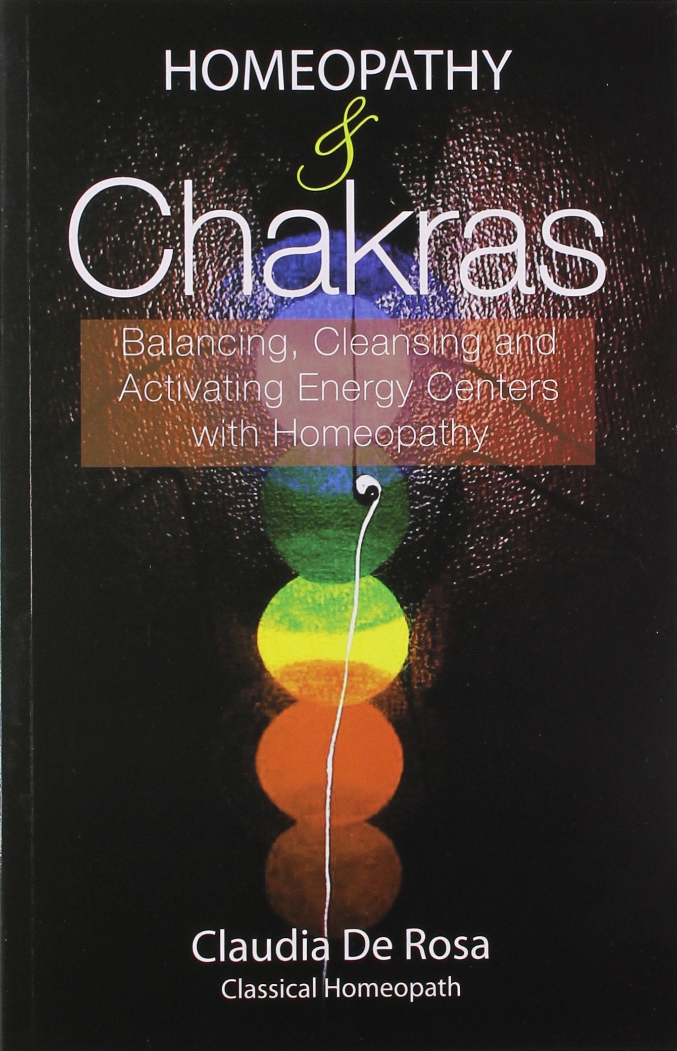 HOMEOPATHY & CHAKRAS BALANCING CLEANSING AND ACTIVATING ENERGY CENTERS WITH HOMEOPATHY book cover