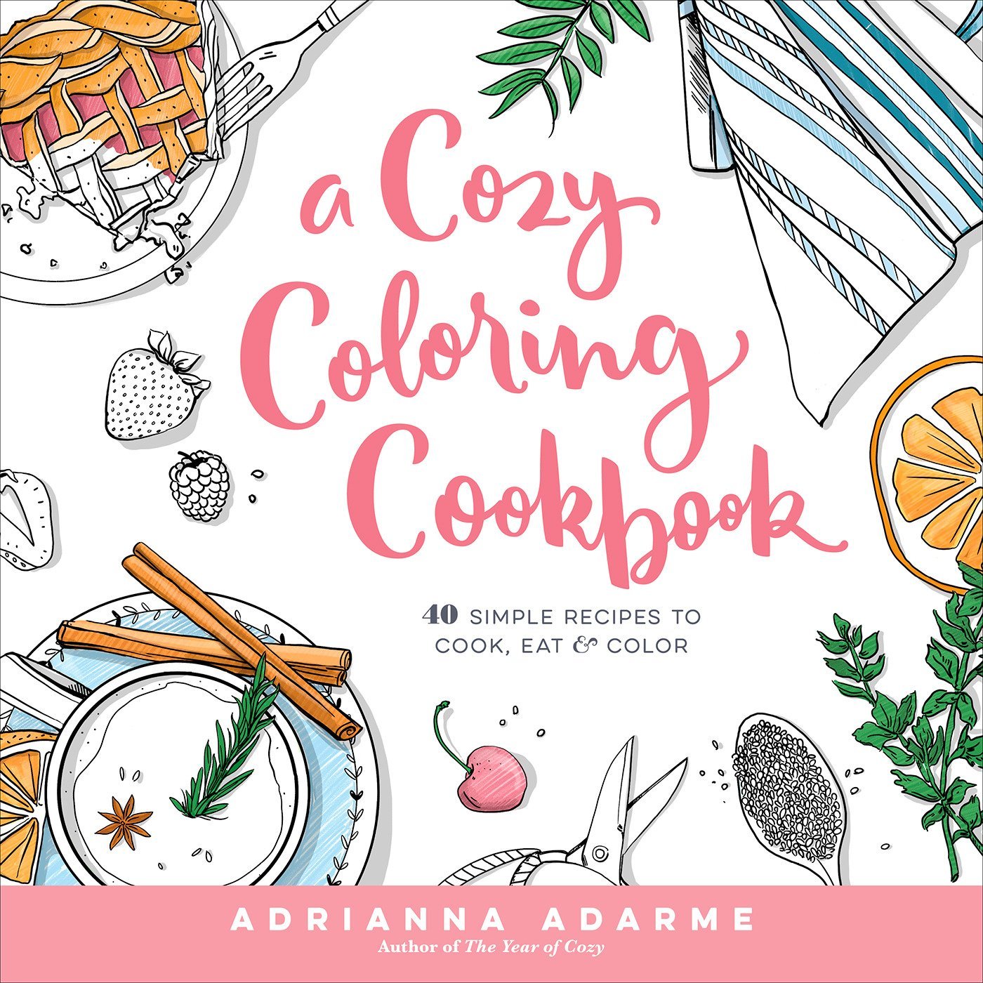 A Cozy Coloring Cookbook: 40 Simple Recipes to Cook Eat & Color by Adrianna Adarme (Author), Amber Day (Illustrator) book cover