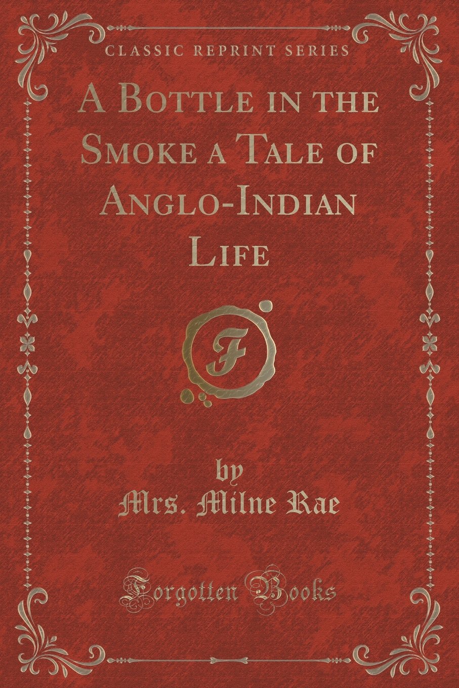A Bottle in the Smoke a Tale of Anglo-Indian Life (Classic Reprint) by Mrs Milne Rae (Author) book cover