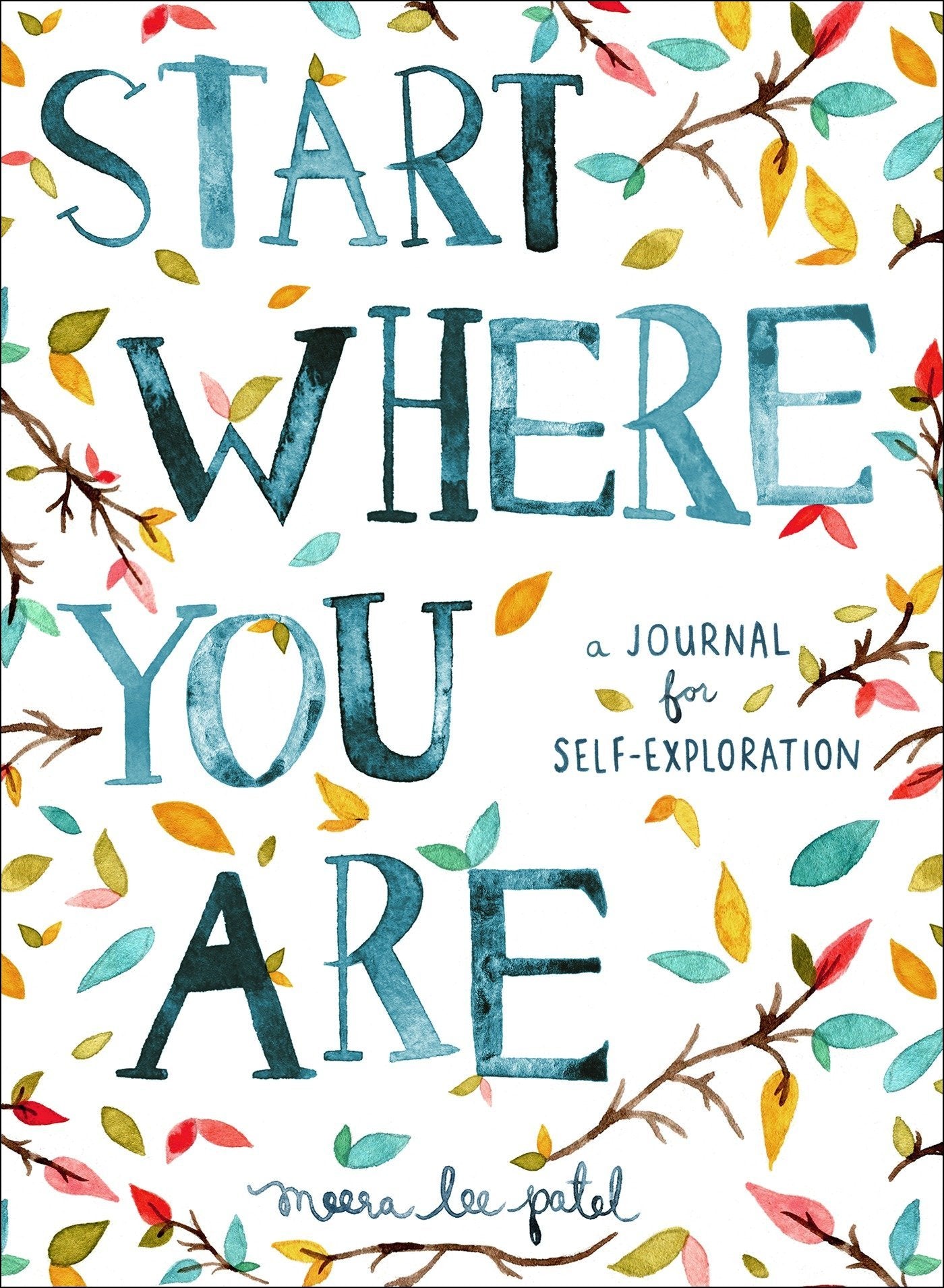 Start Where You Are: A Journal for Self-Exploration by Meera Lee Patel book cover