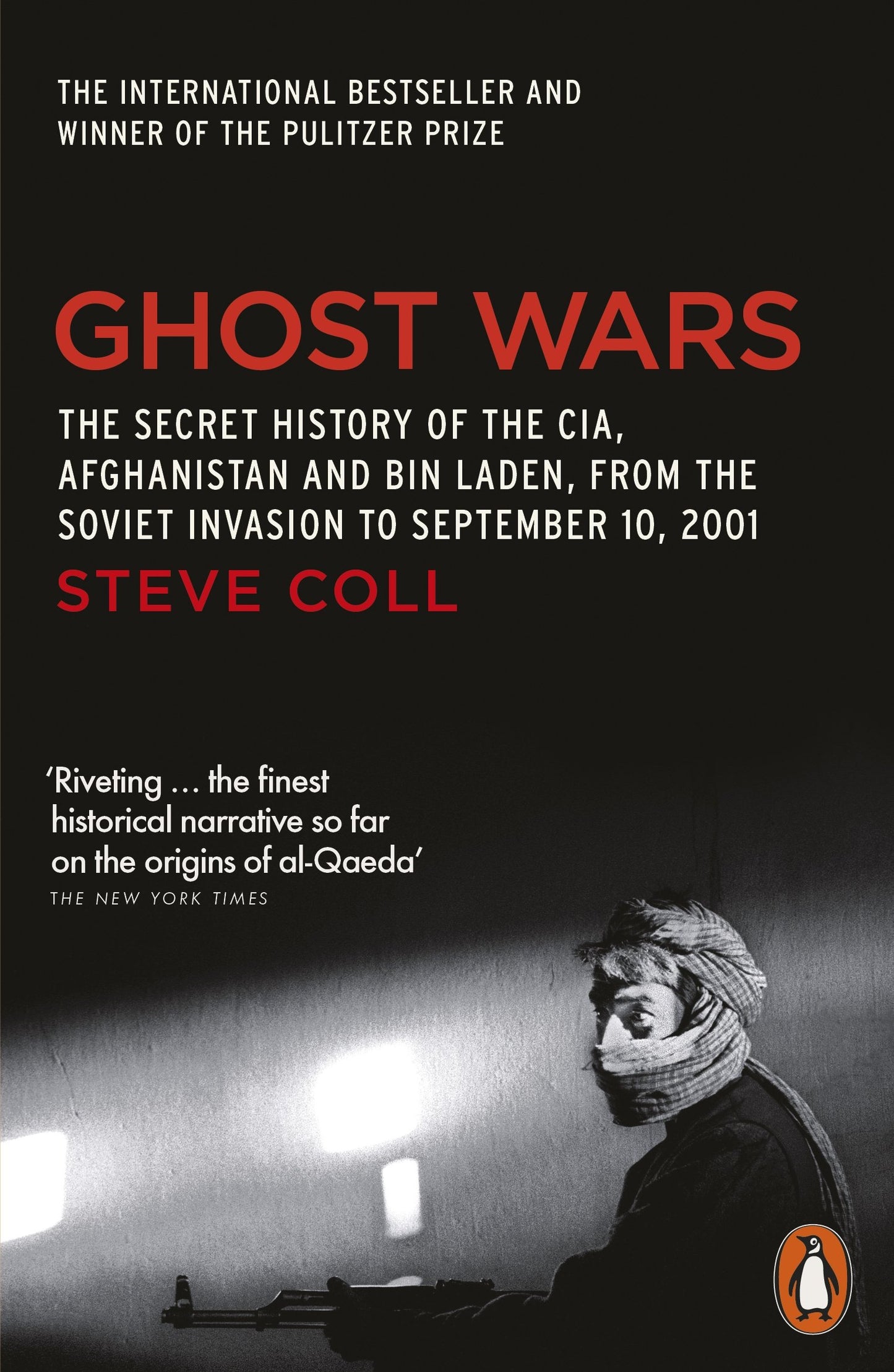 Ghost Wars: The Secret History of the CIA Afghanistan and Bin Laden from the Soviet Invasion to September 10 2001 by Steve Coll book cover