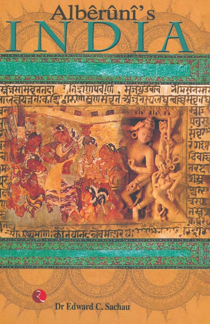 Alberuni'S India: An Account of the Religion Philosophy Literature Geography Chronology Astronomy Customs Laws and Astrology of India About A.D.1030 by Dr Edward C. Sachau (Author) book cover