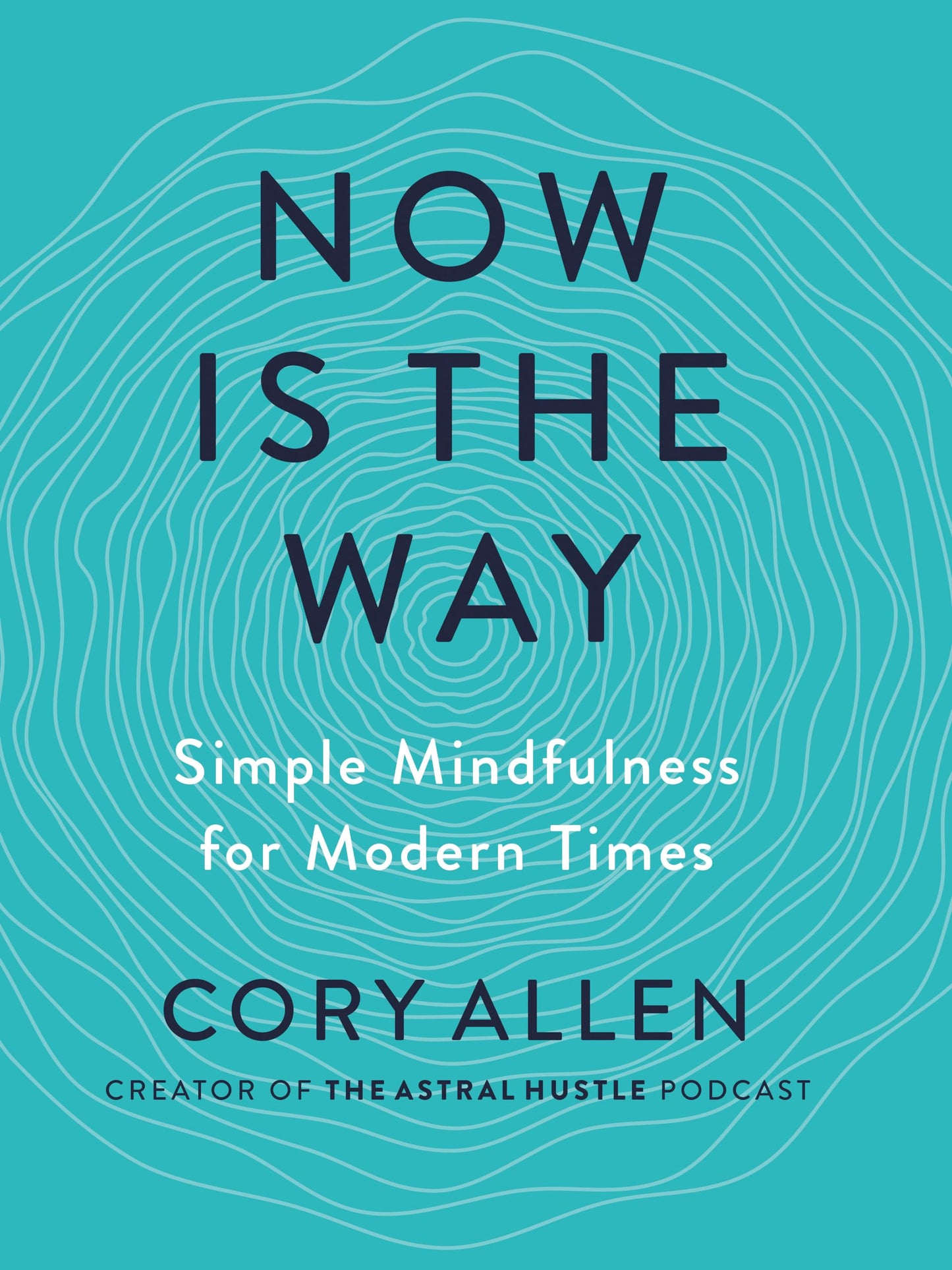 Now Is the Way: Simple Mindfulness for Modern Times book cover