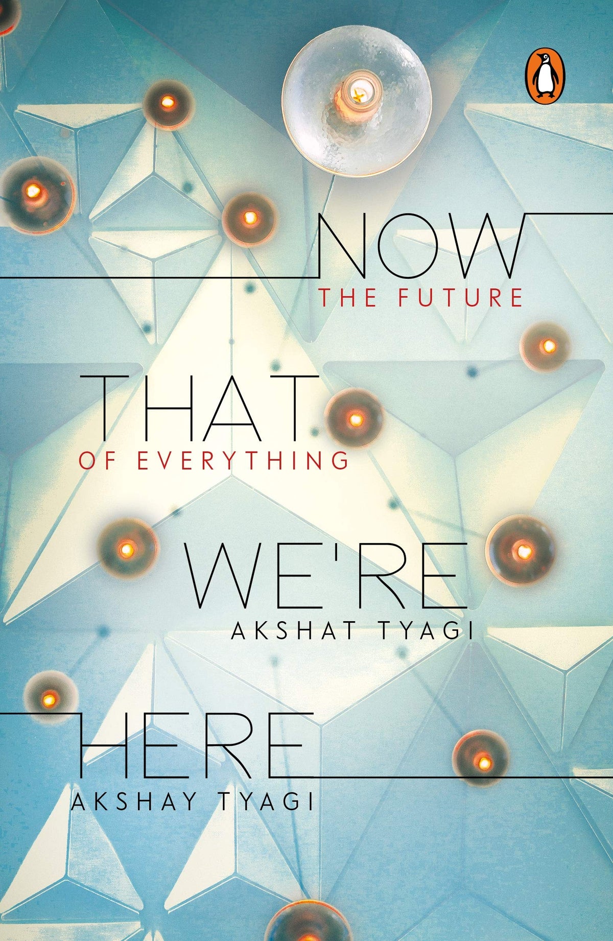 Now That WeRe Here: The Future Of Everything book cover