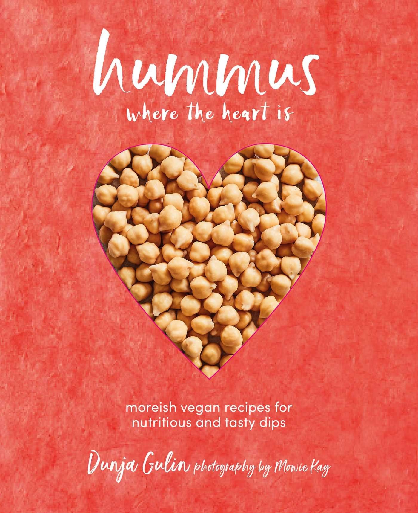 Hummus where the heart is: Moreish vegan recipes for nutritious and tasty dips book cover