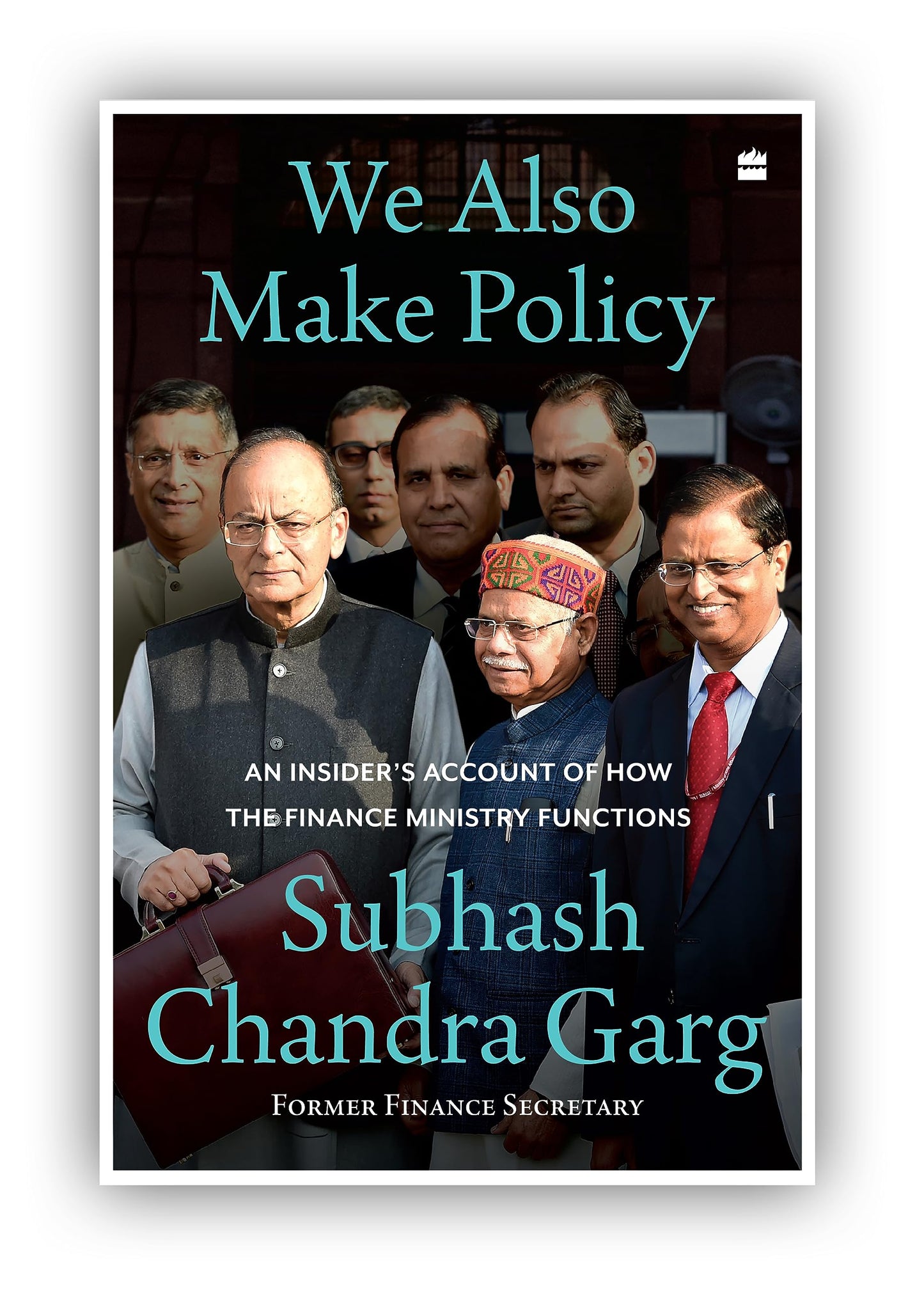 We Also Make Policy : An Insider's Account of How the Finance Ministry Functions