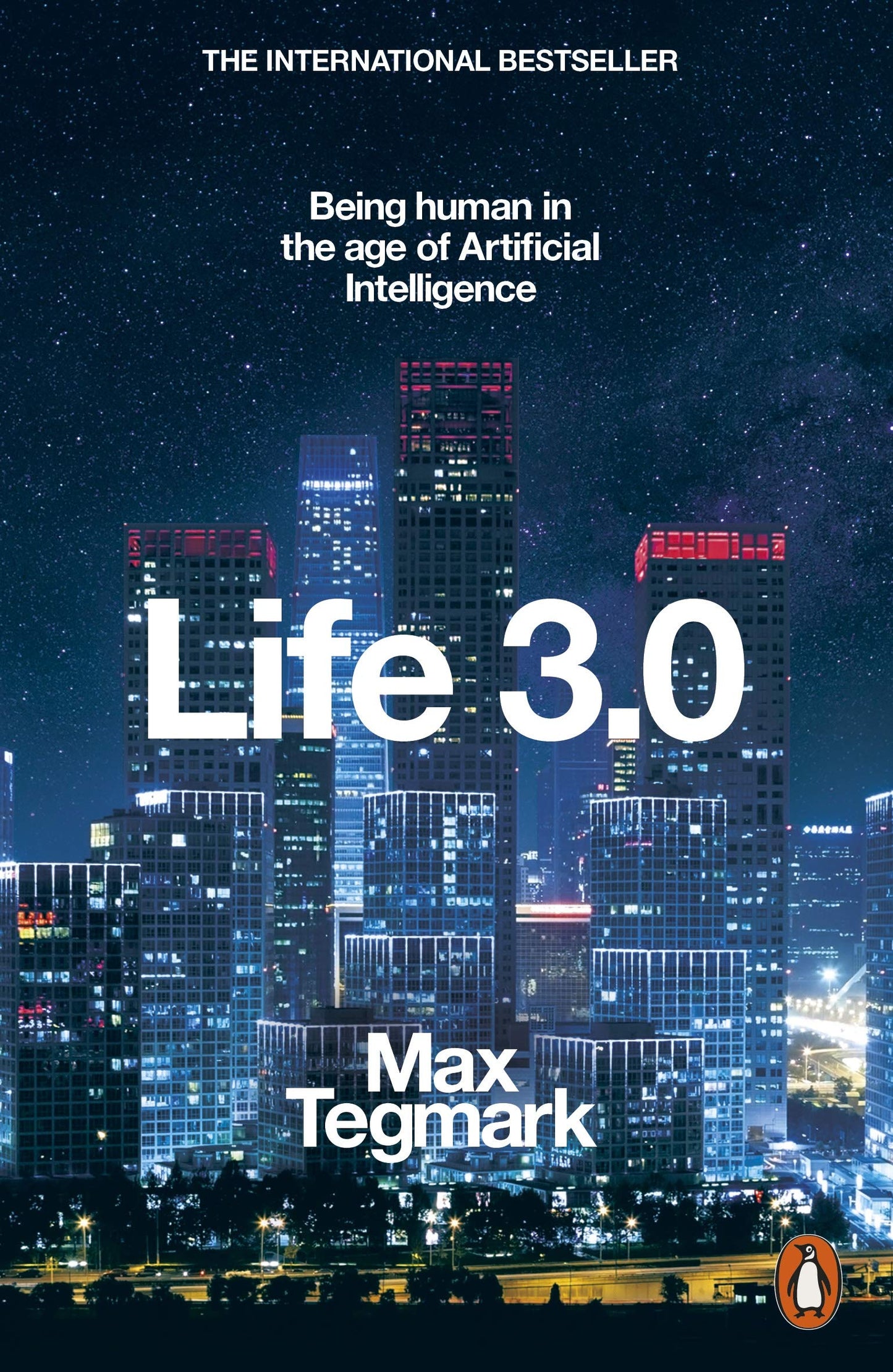 Life 3.0: Being Human in the Age of Artificial Intelligence Tegmark, Max