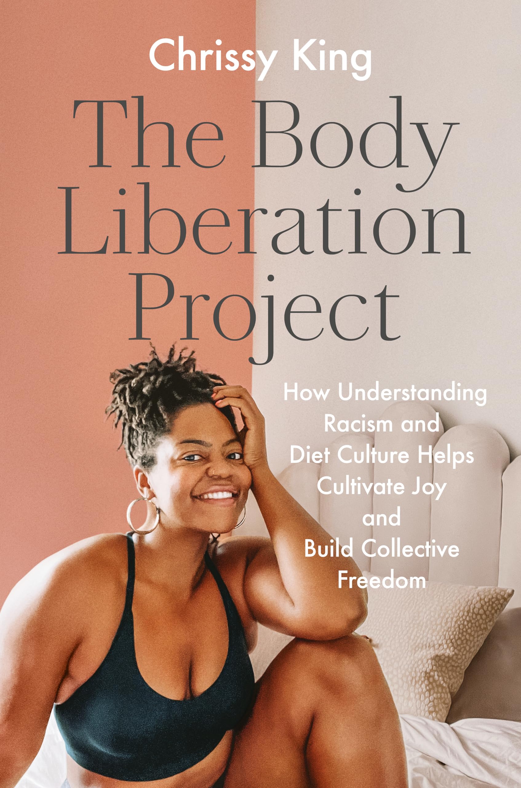 The Body Liberation Project: How Understanding Racism and Diet Culture Helps Cultivate Joy and Build book cover