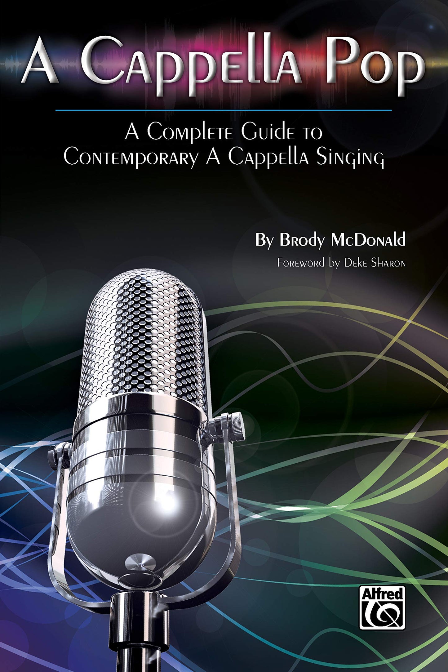 A Cappella Pop: A Complete Guide to Contemporary a Cappella Singing by Brody McDonald (Composer) book cover