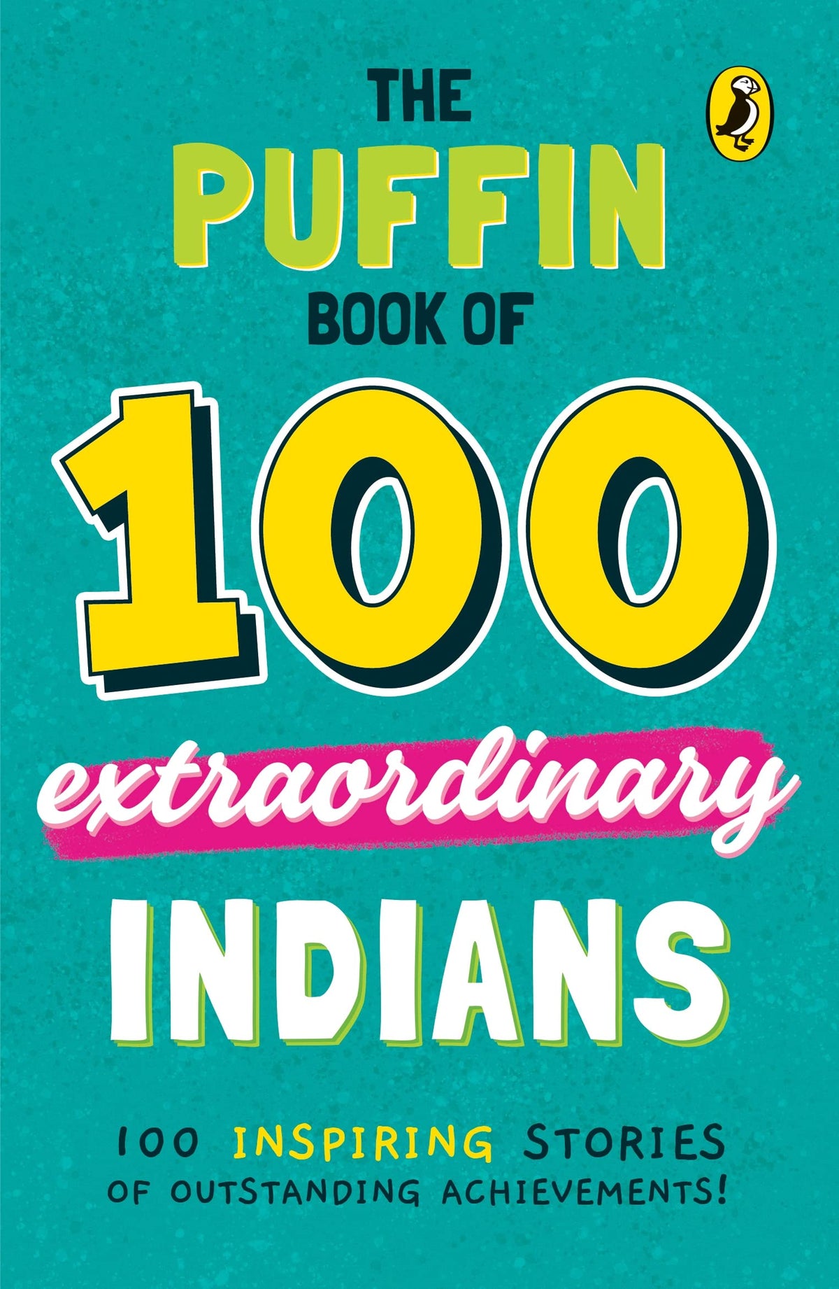 The Puffin Book Of 100 Extraordinary Indians book cover