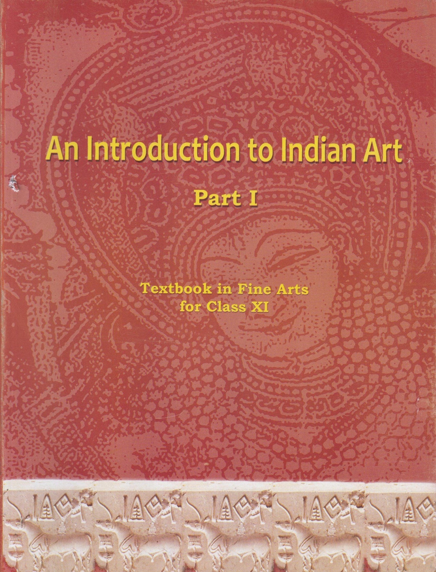 An Introduction To Indian Art Part 1 : Textbook In Fine Arts For Class 11 - 11144