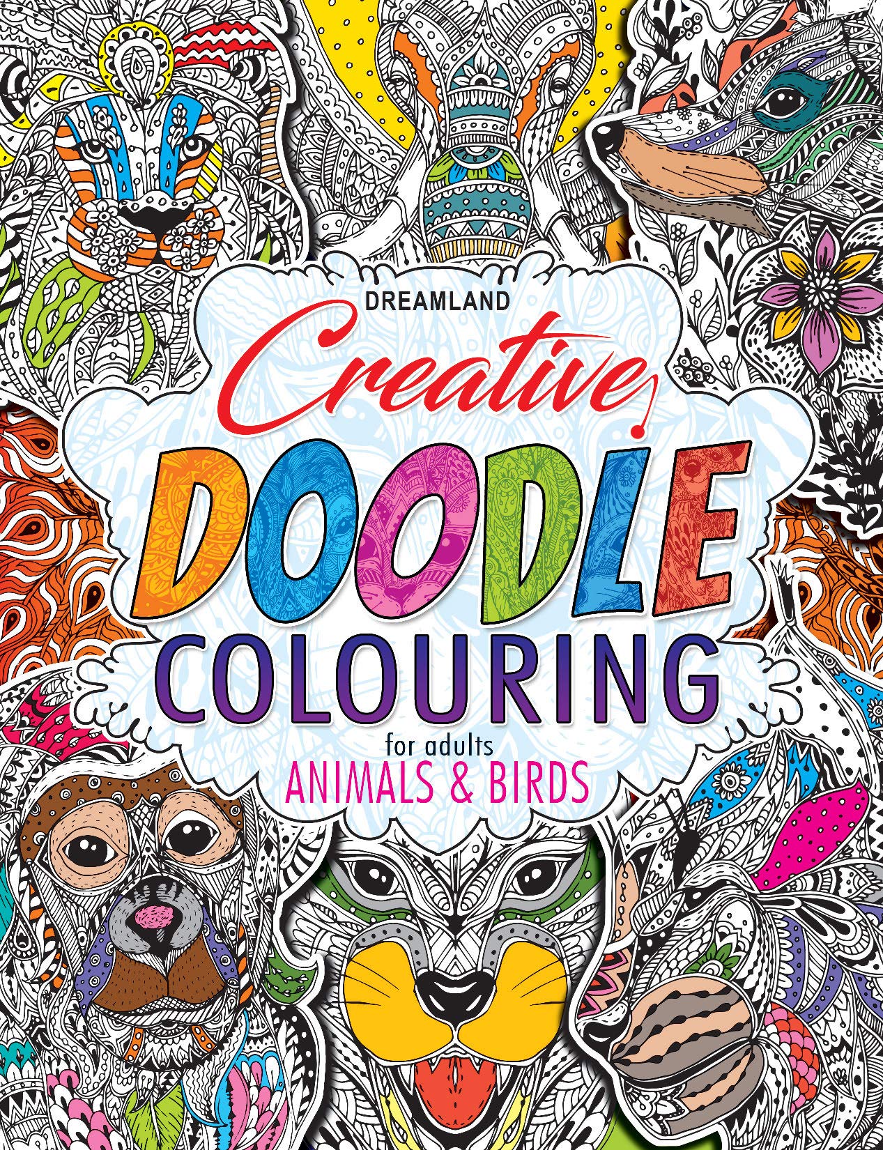 Animals & Birds - Creative Doodle Colouring Book for Beginners and Adults by Dreamland Publications (Author) book cover
