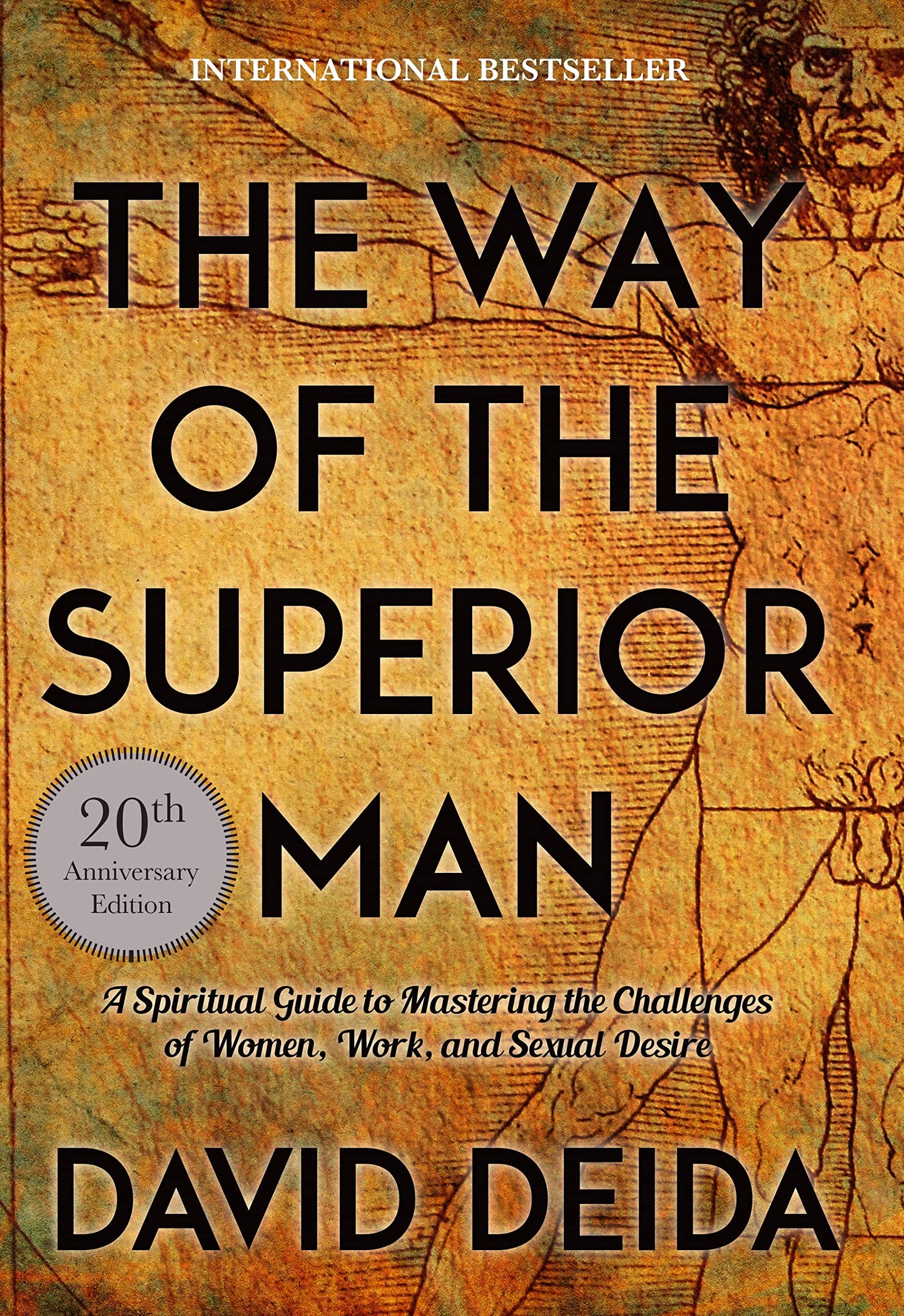 The Way of the Superior Man: A Spiritual Guide to Mastering the Challenges of Women Work and Sexual Desire (20th Anniversary Edition) by David Deida book cover