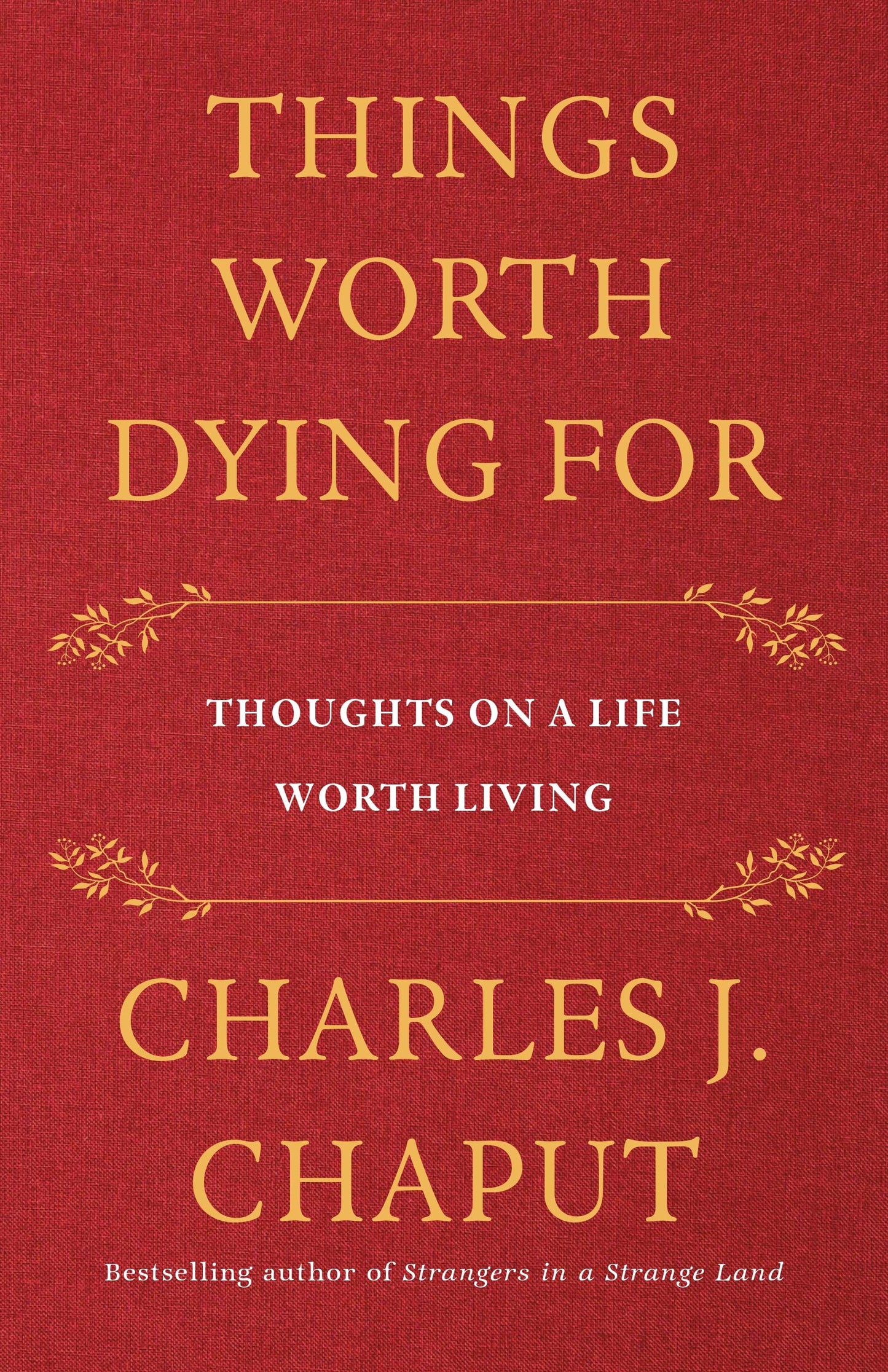 Things Worth Dying For: Thoughts on a Life Worth Living book cover