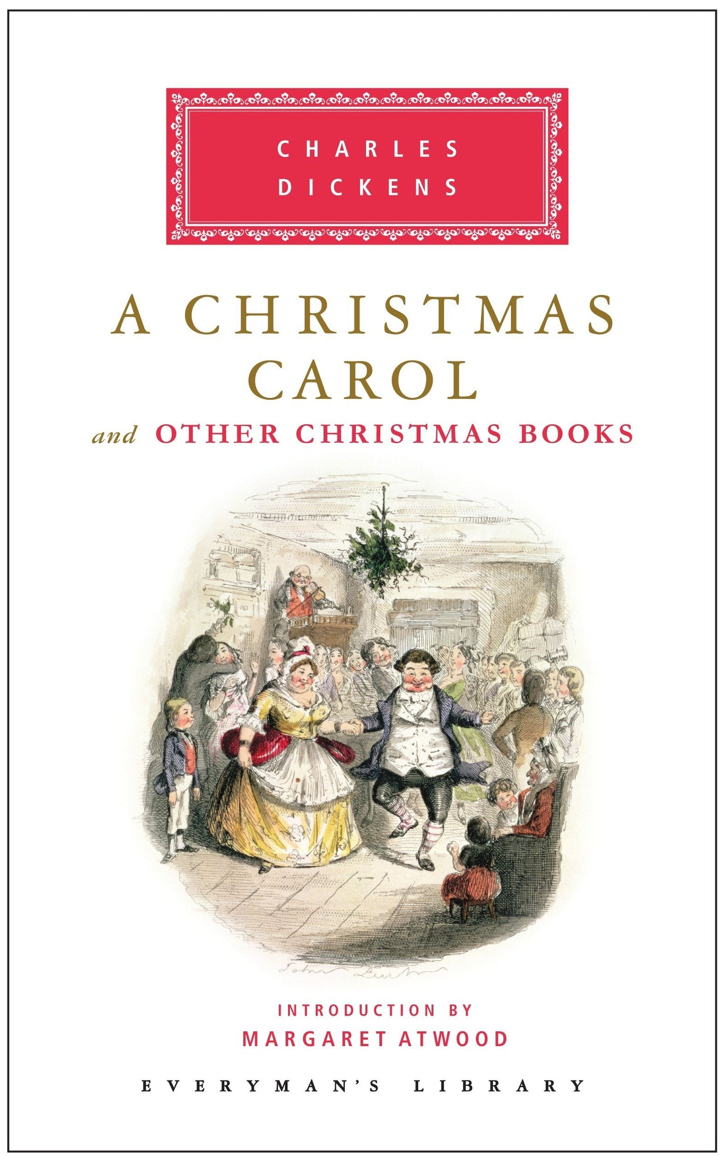 A Christmas Carol and Other Christmas Books: Introduction by Margaret Atwood (Everyman's Library Classics Series) by Charles Dickens book cover