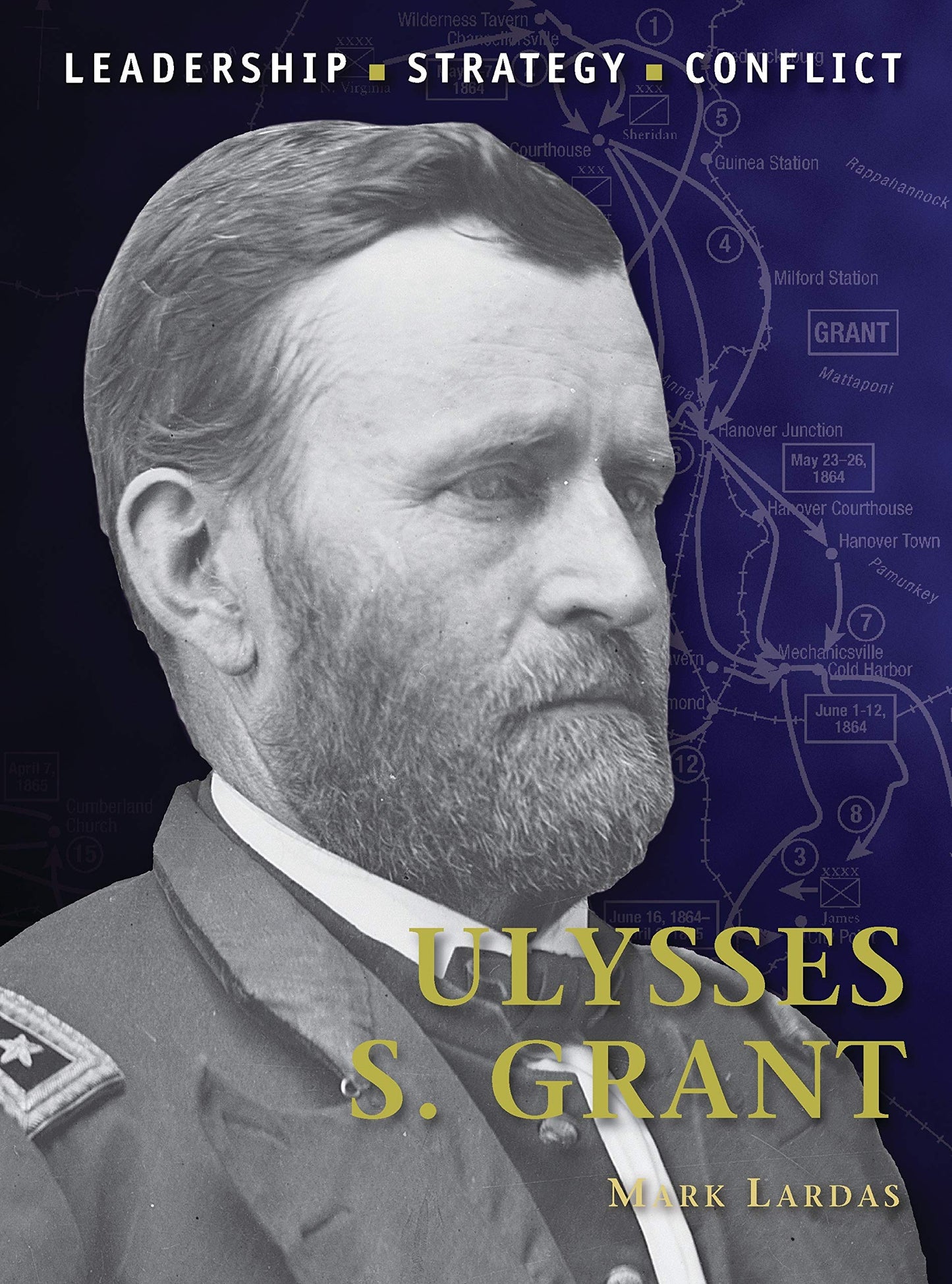 Ulysses S. Grant : Leadership, Strategy, Conflict book cover