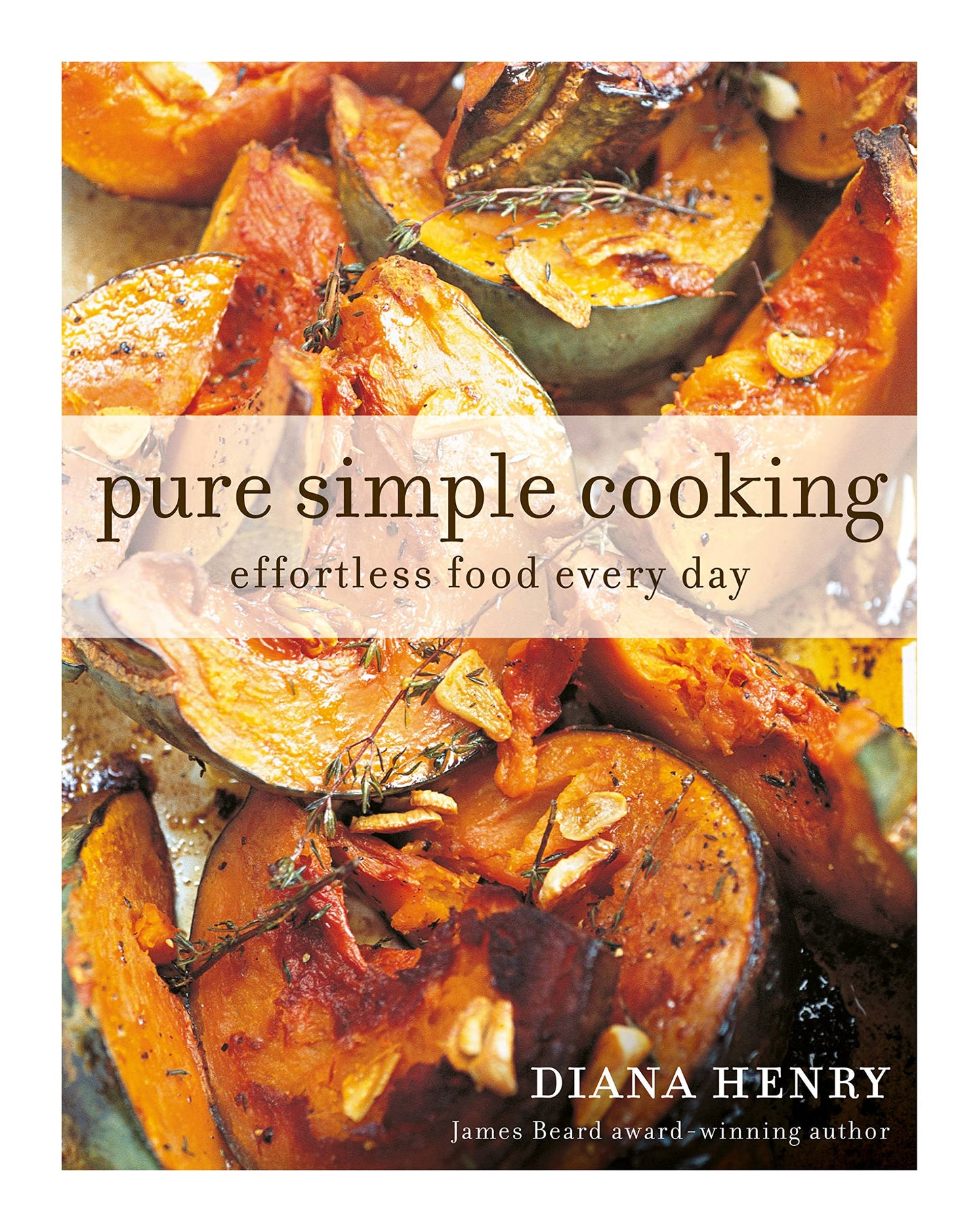 PURE SIMPLE COOKING: EFFORTLESS FOOD EVERY DAY book cover