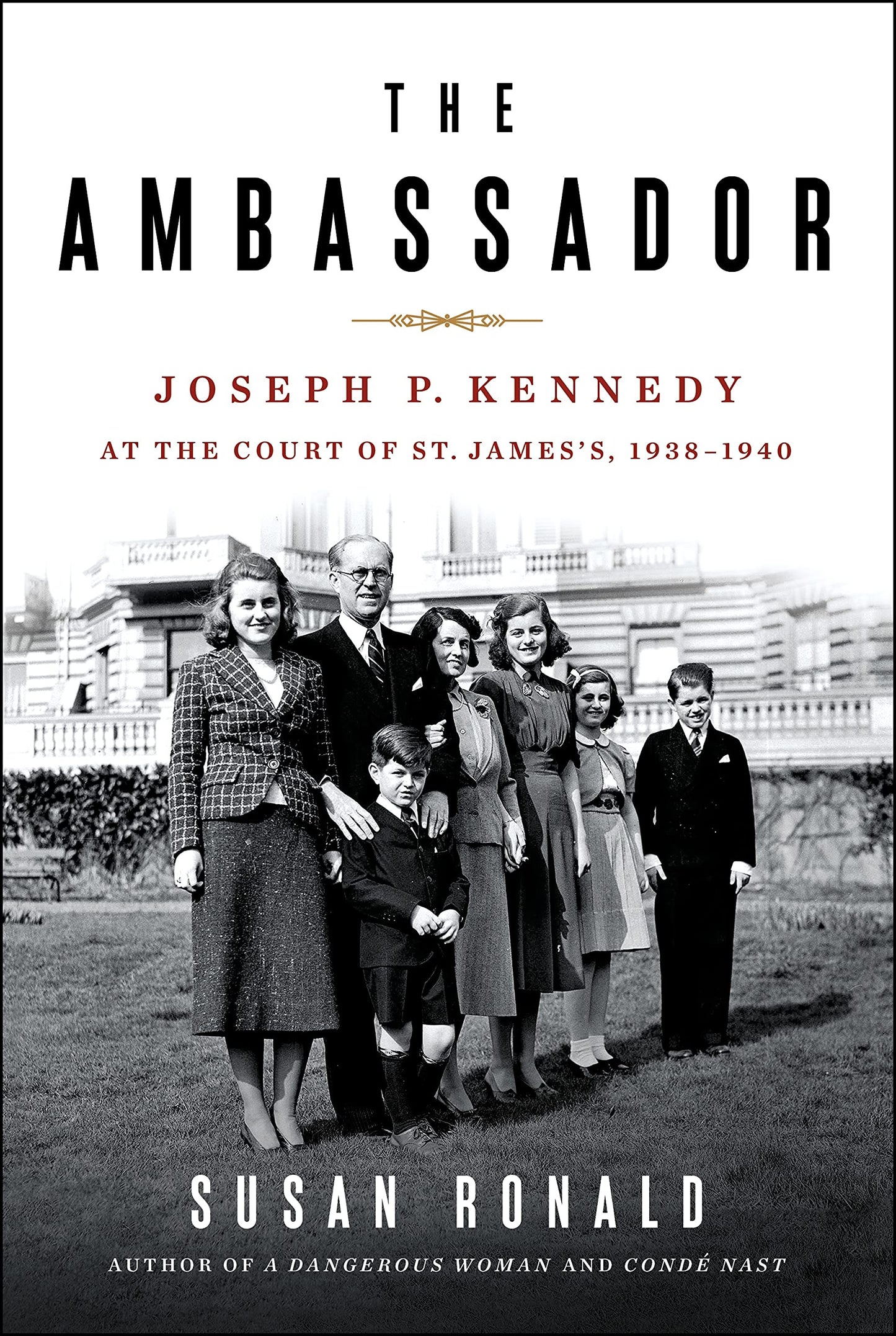 The Ambassador: Joseph P. Kennedy at the Court of St. Jamess, 1938-1940 book cover