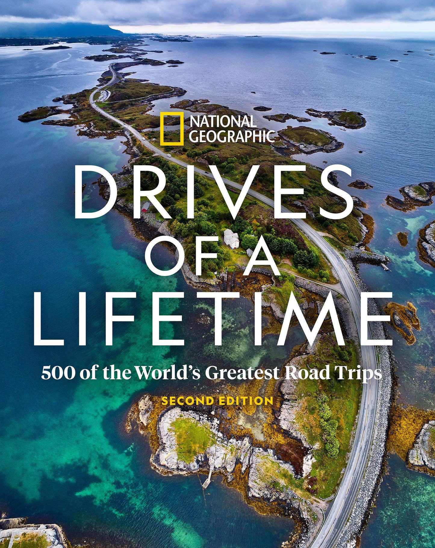 Drives of a Lifetime: 500 of the World's Greatest Road Trips