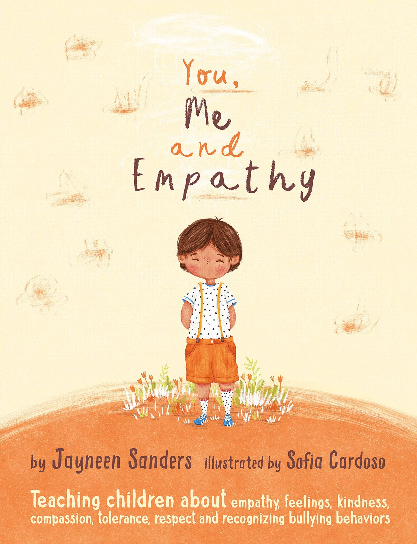 You Me and Empathy: Teaching Children about Empathy Feelings Kindness Compassion Tolerance and Recognising Bullying Behaviours by Jayneen Sanders Sofia Cardoso (Author) book cover
