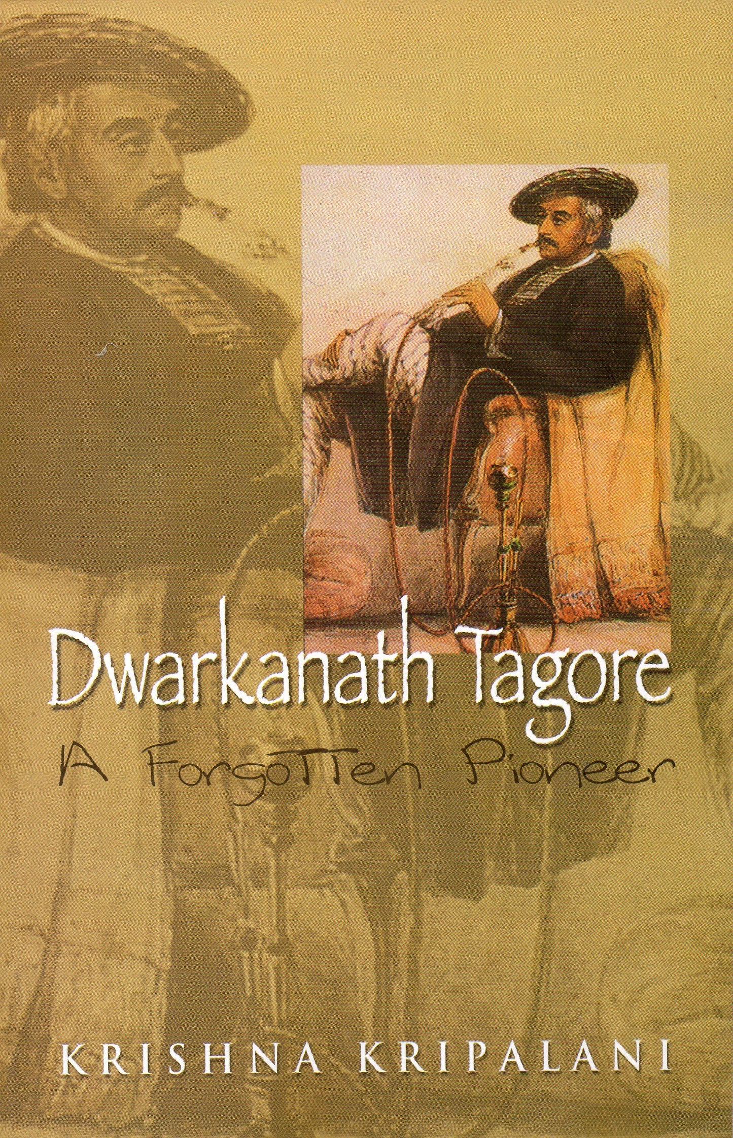 Dwarkanath Tagore : A Forgotten Pioneer book cover