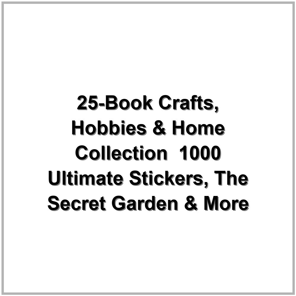 25-Book Crafts, Hobbies & Home Collection – 1000 Ultimate Stickers, The Secret Garden & More