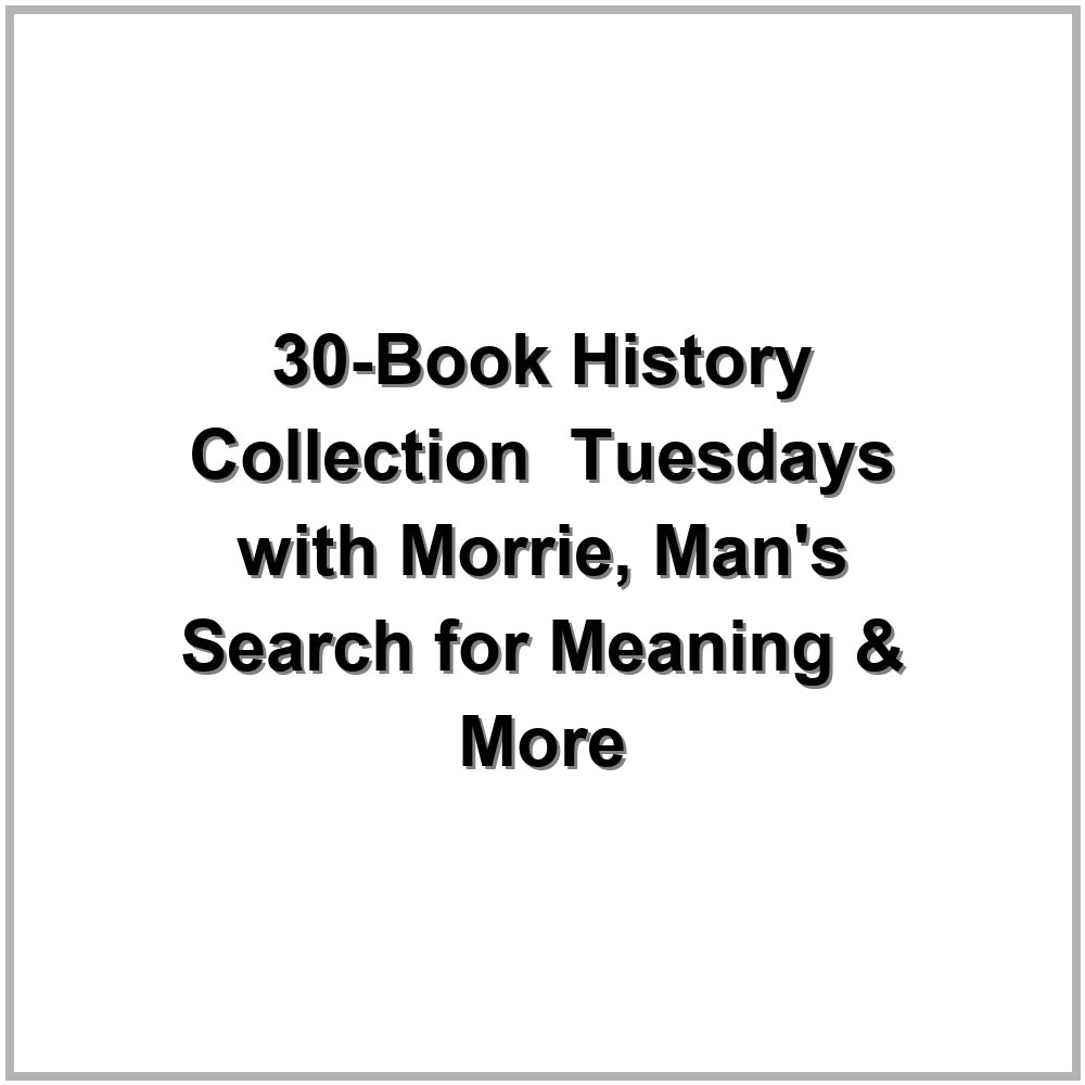 30-Book History Collection – Tuesdays with Morrie, Man's Search for Meaning & More