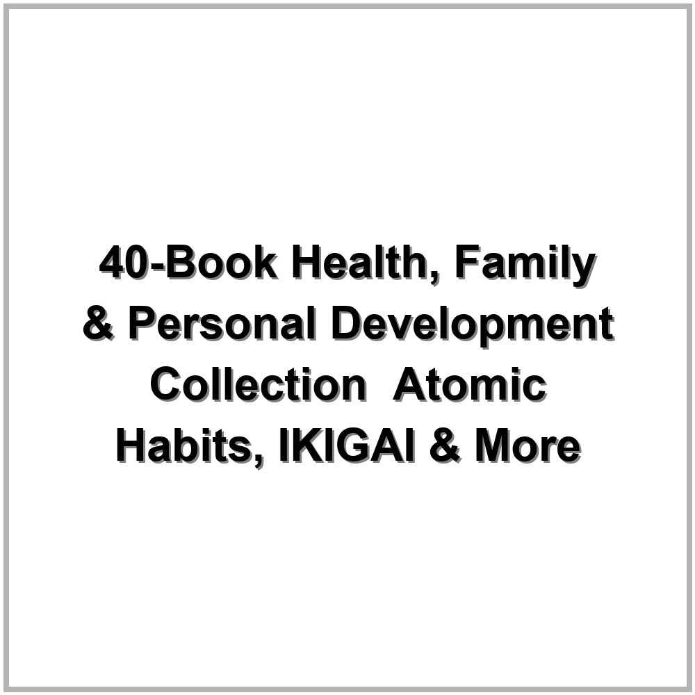 40-Book Health, Family & Personal Development Collection – Atomic Habits, IKIGAI & More