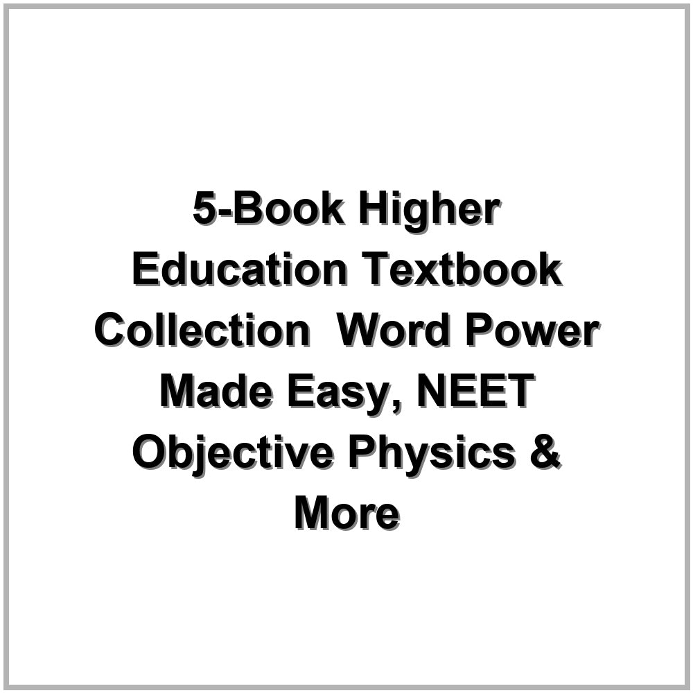 5-Book Higher Education Textbook Collection – Word Power Made Easy, NEET Objective Physics & More