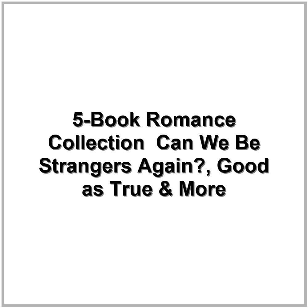 5-Book Romance Collection – Can We Be Strangers Again?, Good as True & More