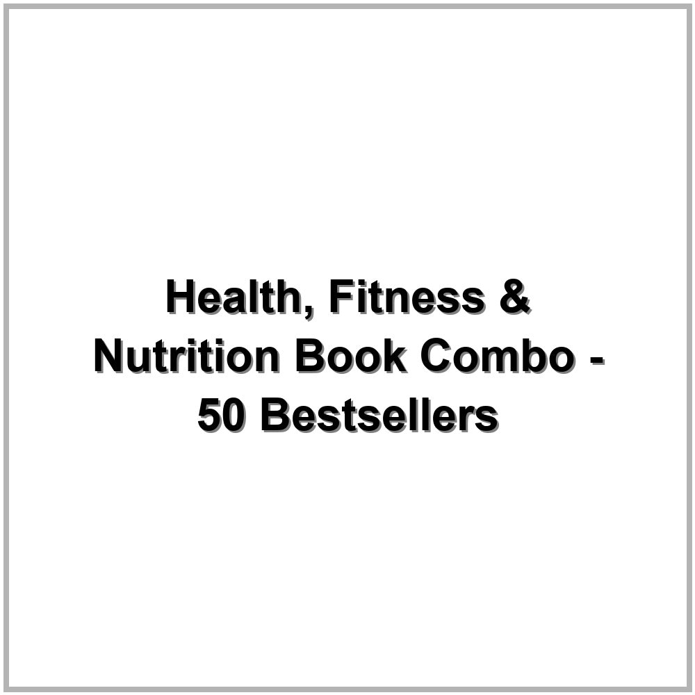 Health, Fitness & Nutrition Book Combo - 50 Bestsellers
